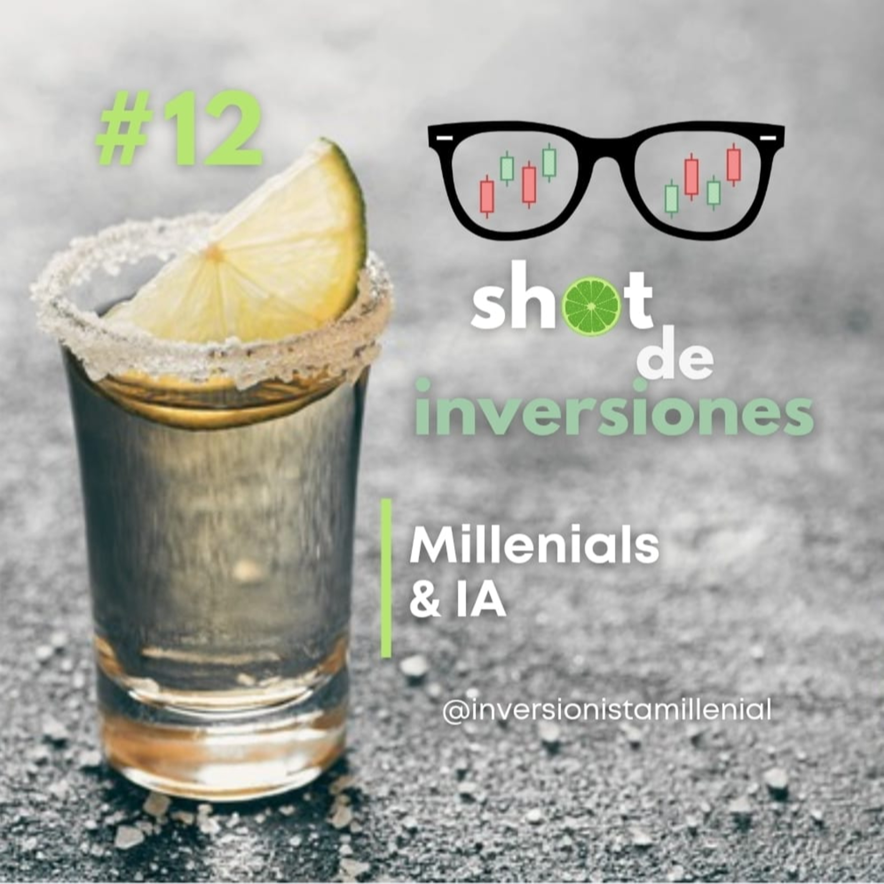 Inversiones al Shot #12. Millenials & IA