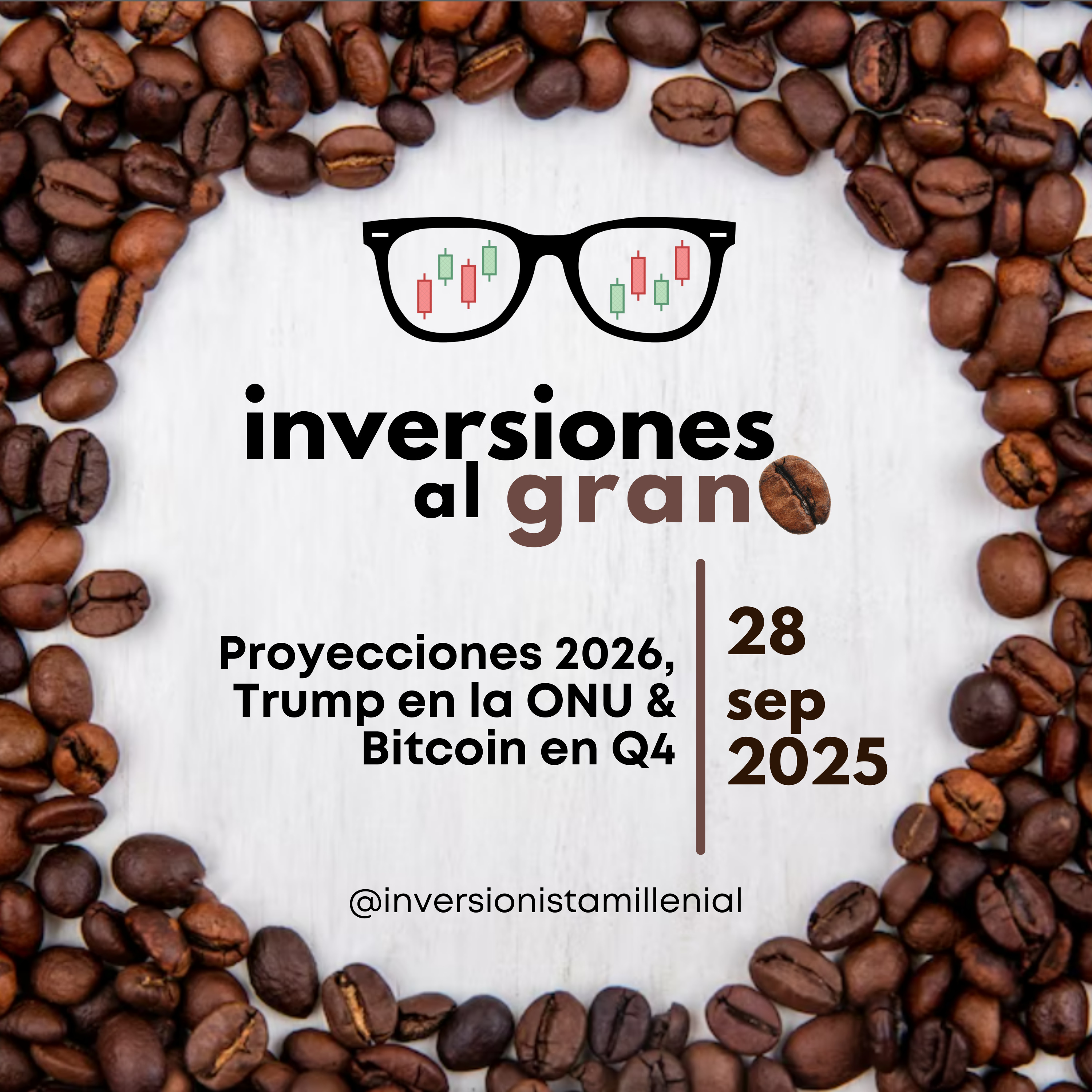 Inversiones al Grano 28Septiembre2025 - Proyecciones 2026, Trump en la ONU & Bitcoin en Q4