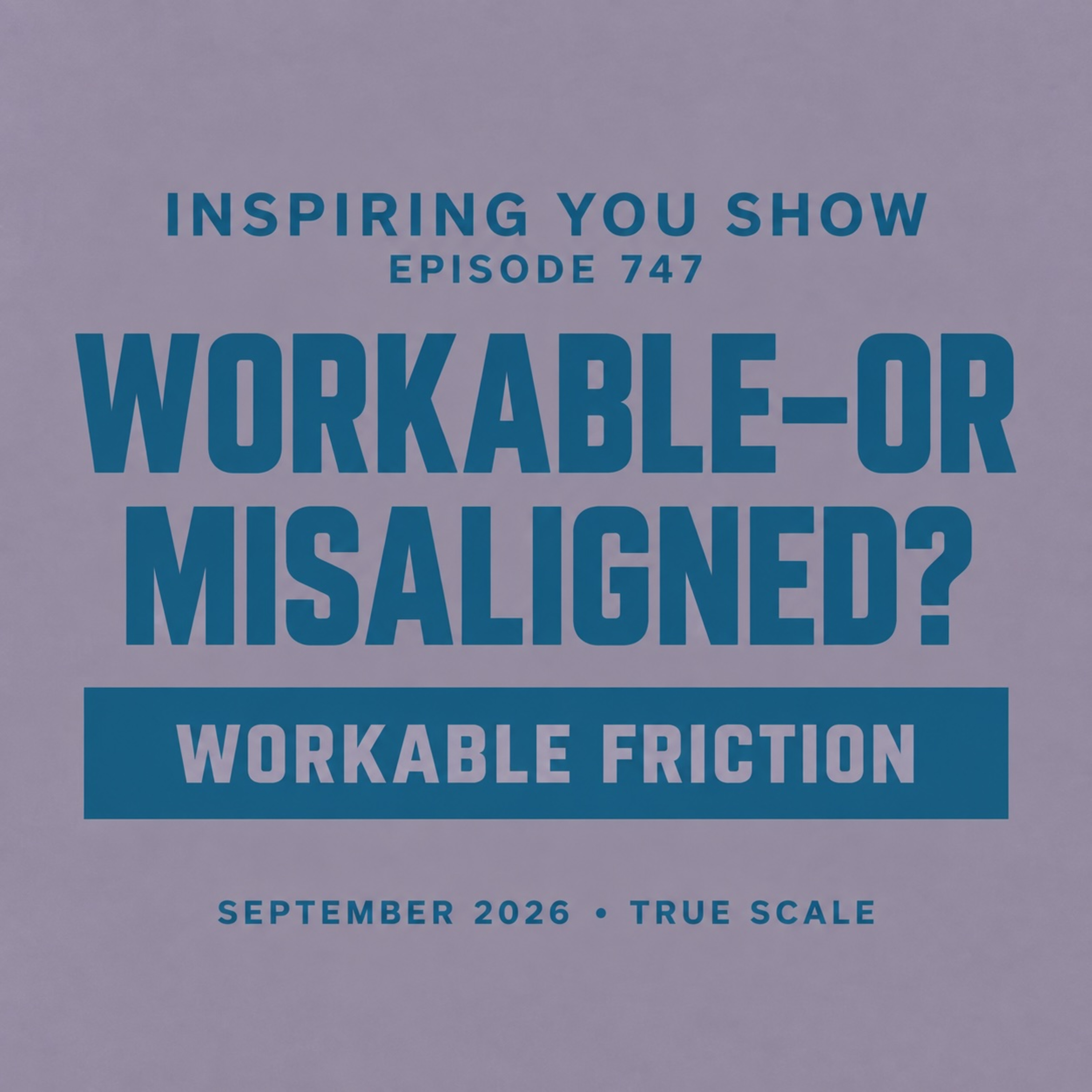 Workable Friction: Is This Difficulty—or Misalignment? | Ep 747 episode artwork