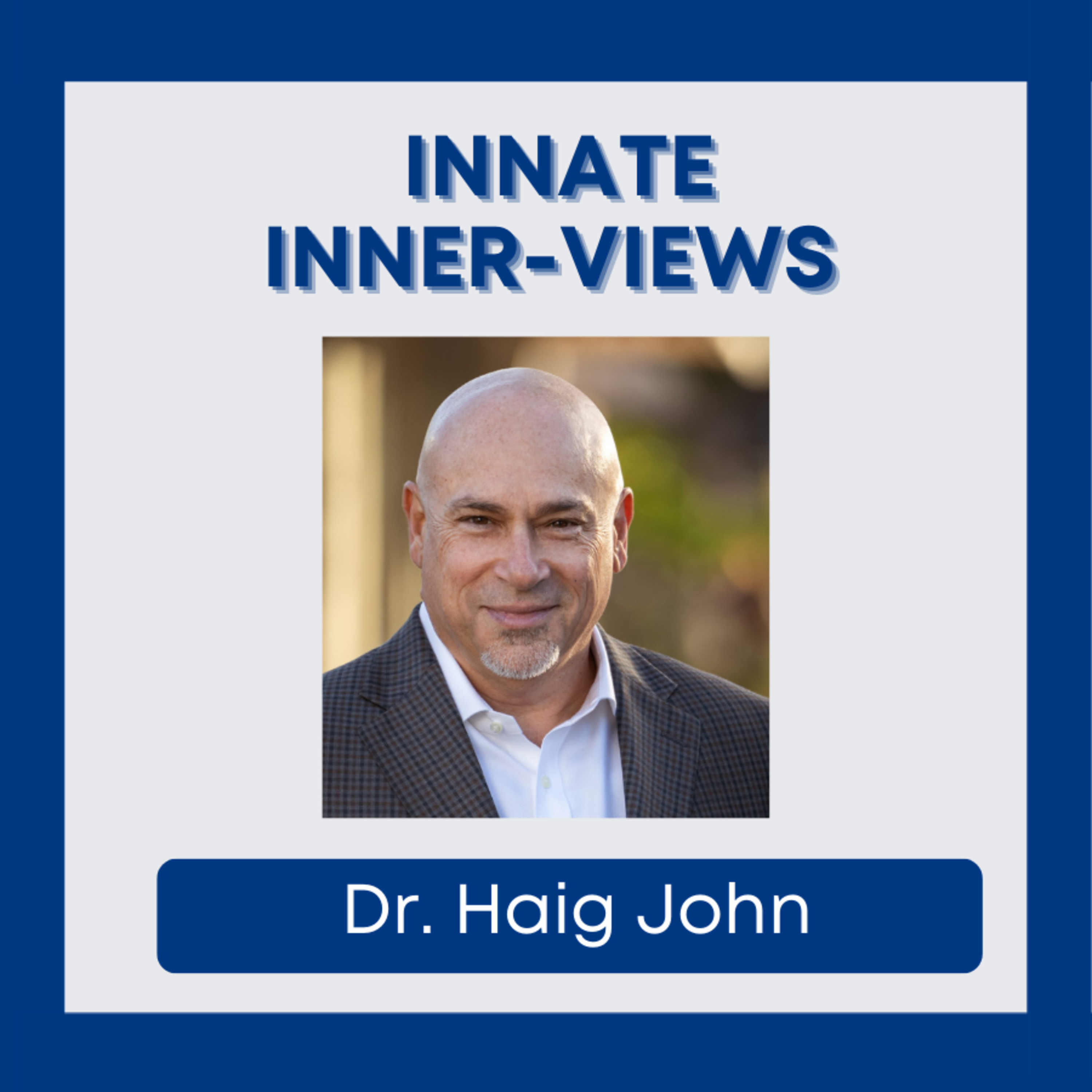INNATE Inner-Views with Dr. Haig John and special guest Dr. Simon Senzon episode artwork