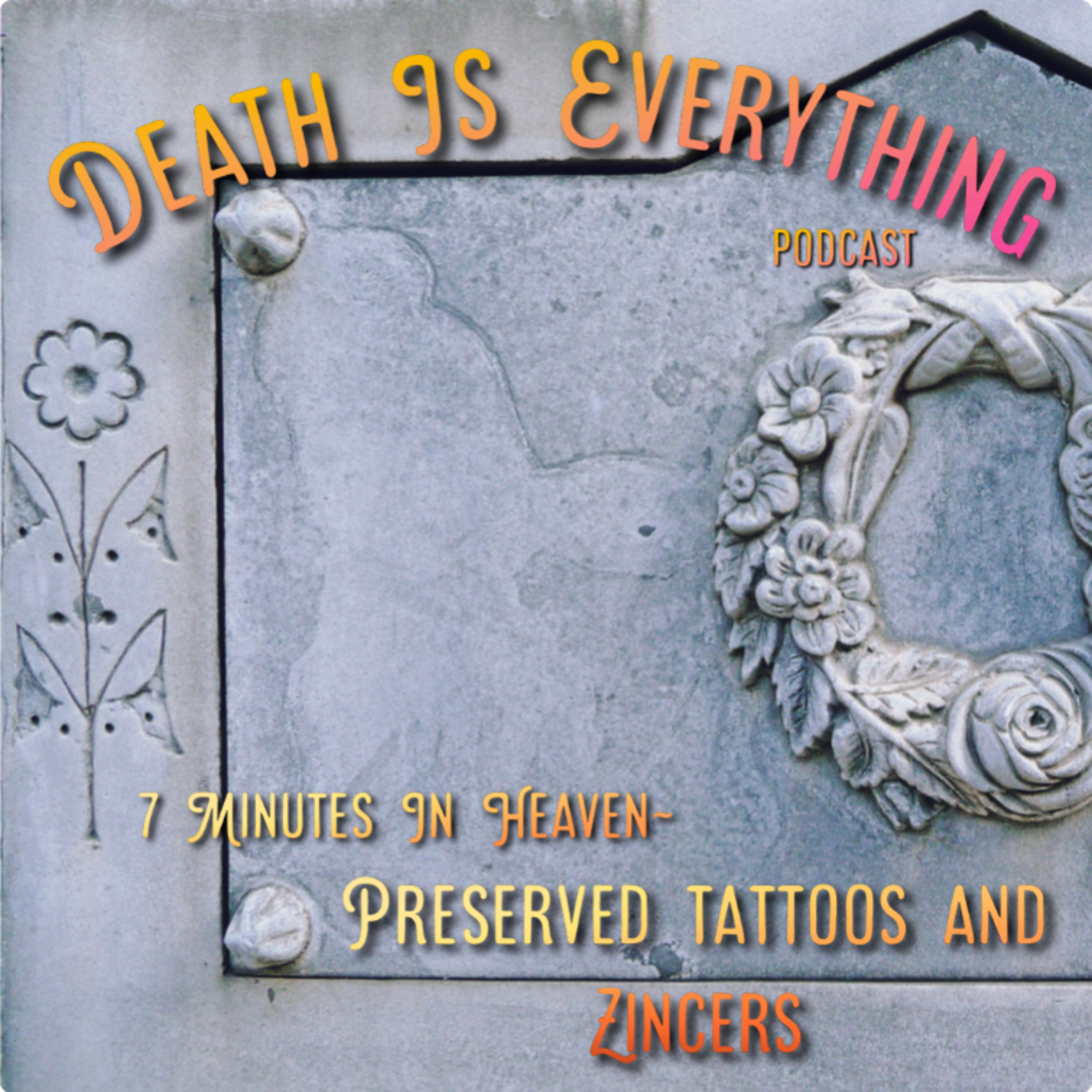 7 Minutes In Heaven- Preserved Tattoos and Zincers episode artwork