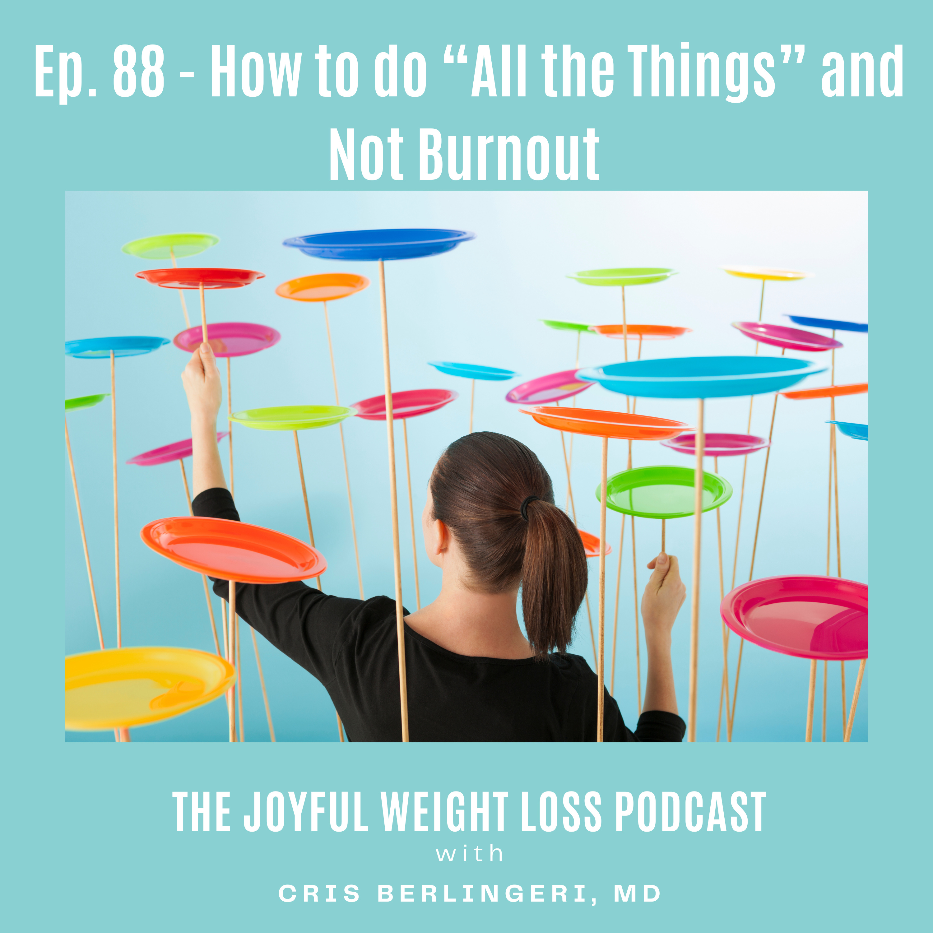 88. How To Do "All The Things" and Not Burn Out episode artwork