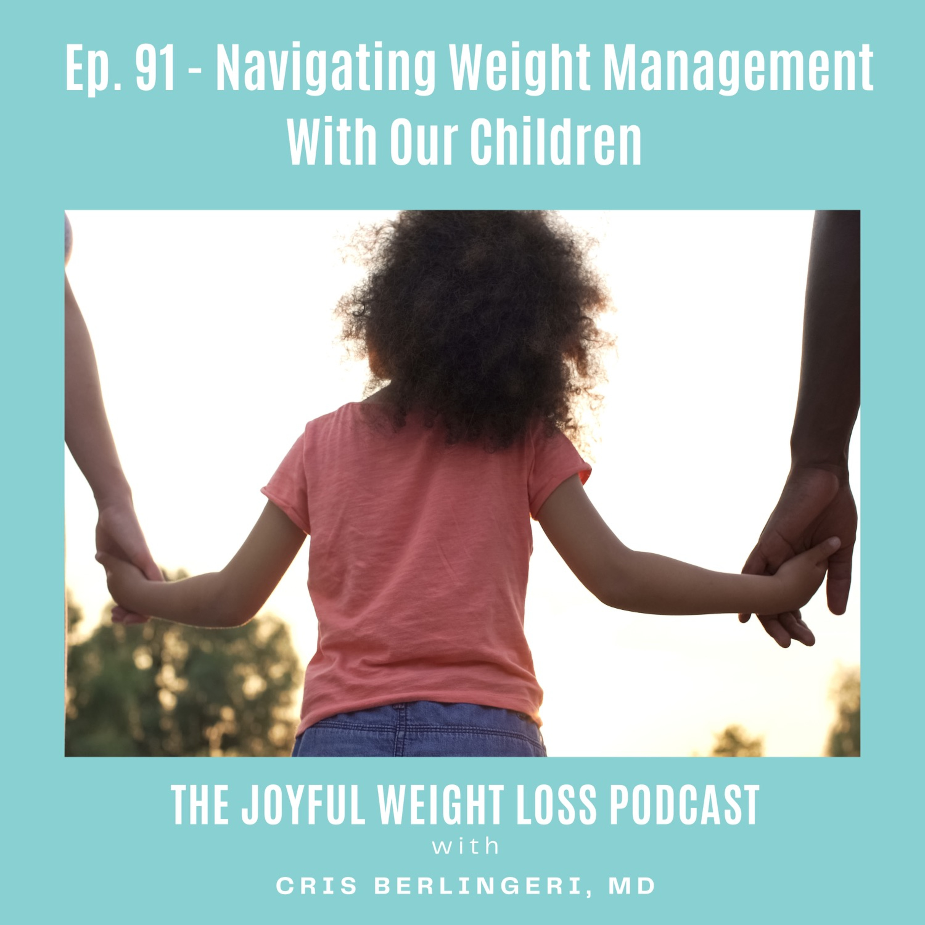 91. Navigating Weight Management with our Children  episode artwork
