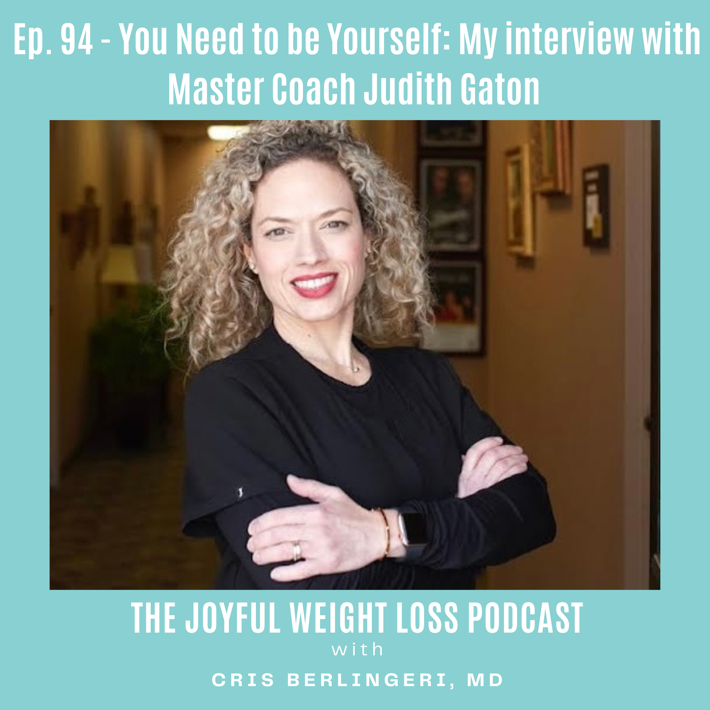 94. You Need to be Yourself : My interview with Master Coach Judith Gaton 
