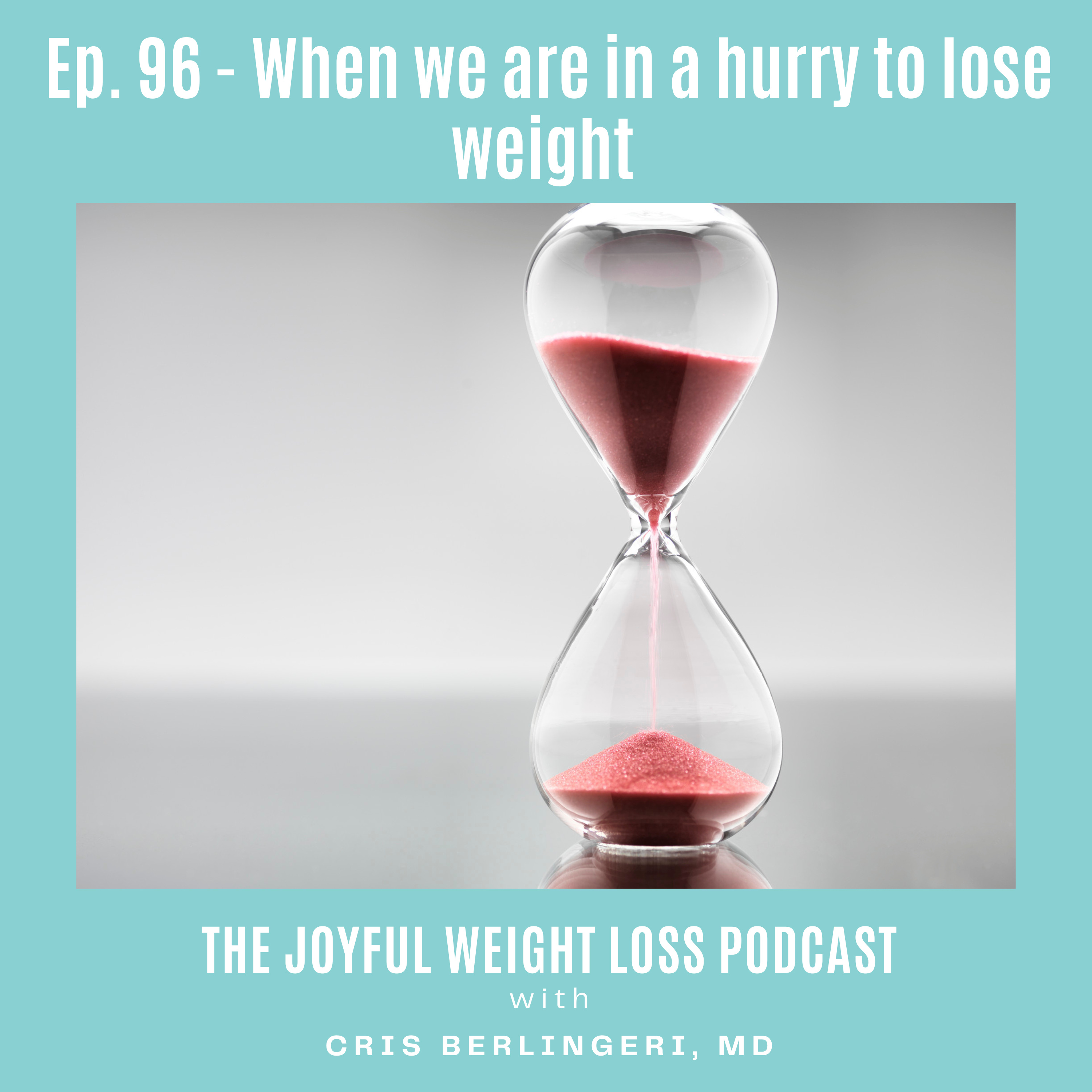 96. When we are in a hurry to lose weight