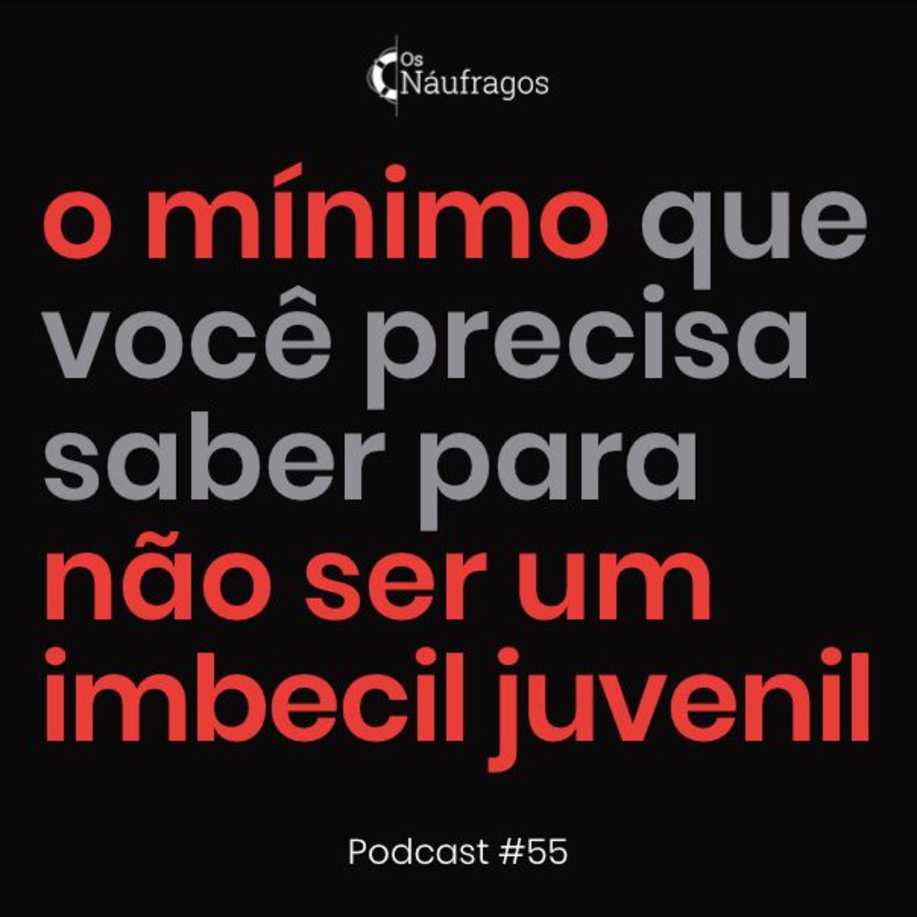 Podcast #55 - O mínimo que você precisa saber para não ser um imbecil juvenil episode artwork