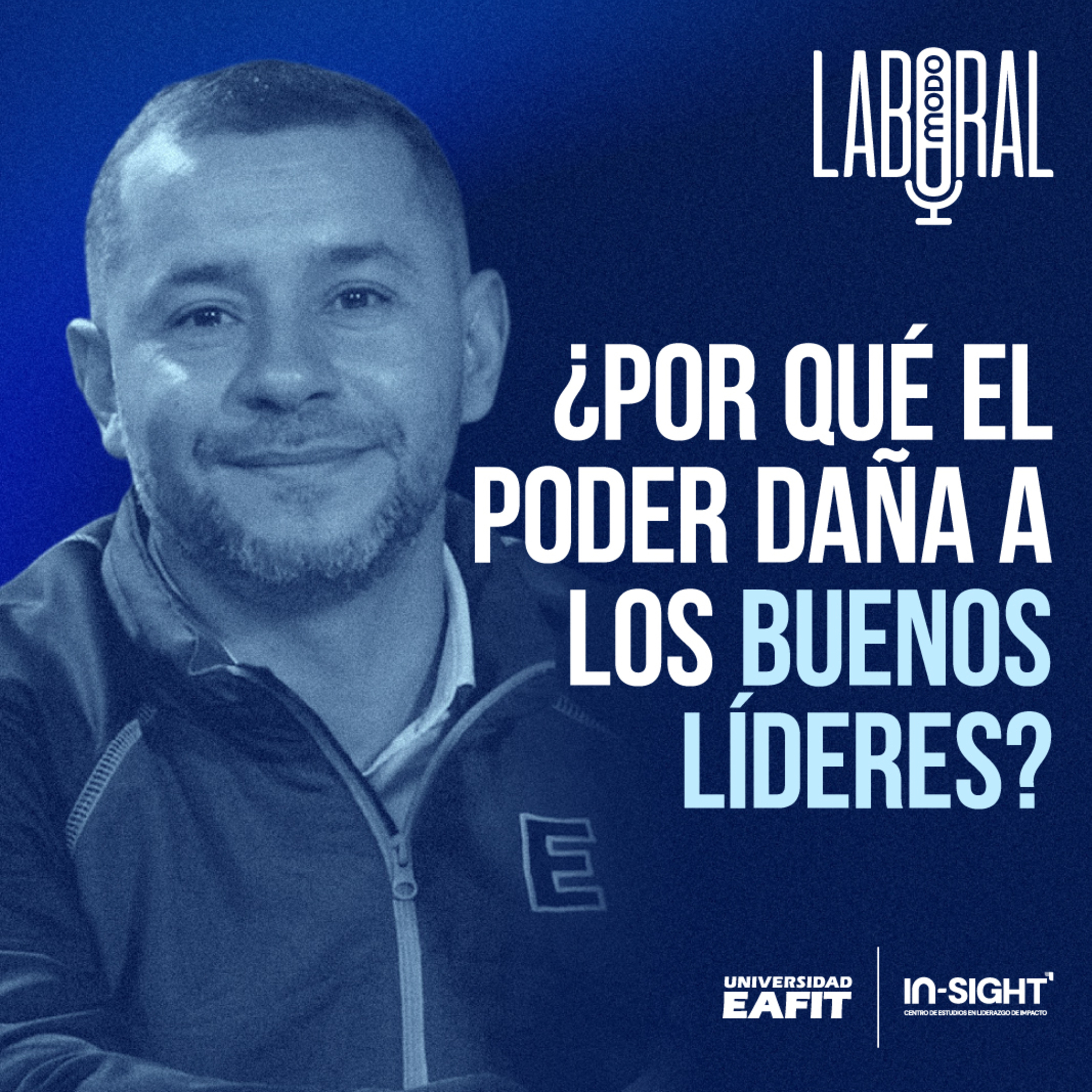 Modo Laboral | In-Sight: ¿Por qué el poder daña a los buenos líderes?
