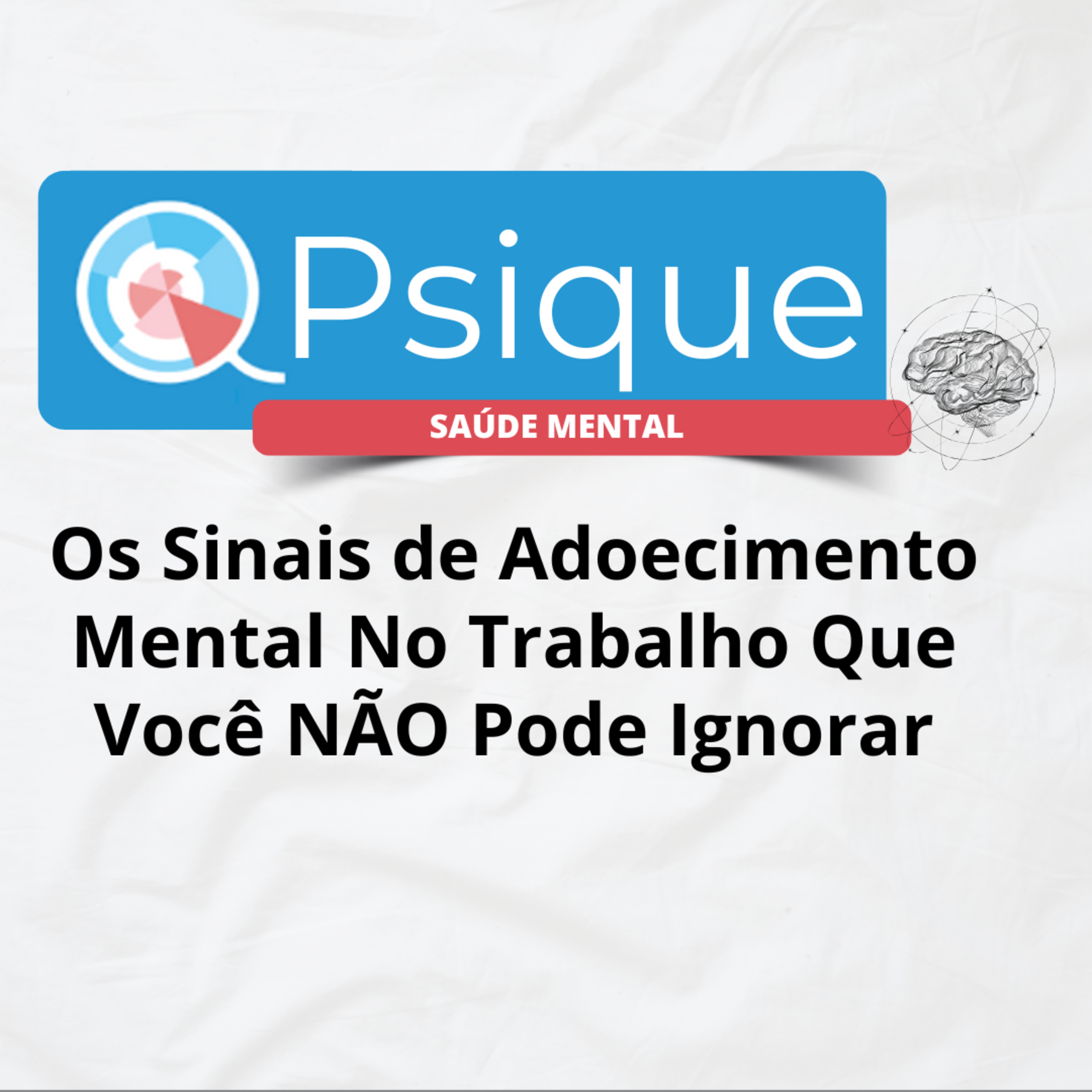 Os Sinais de Adoecimento Mental No Trabalho Que Você NÃO Pode Ignorar episode artwork