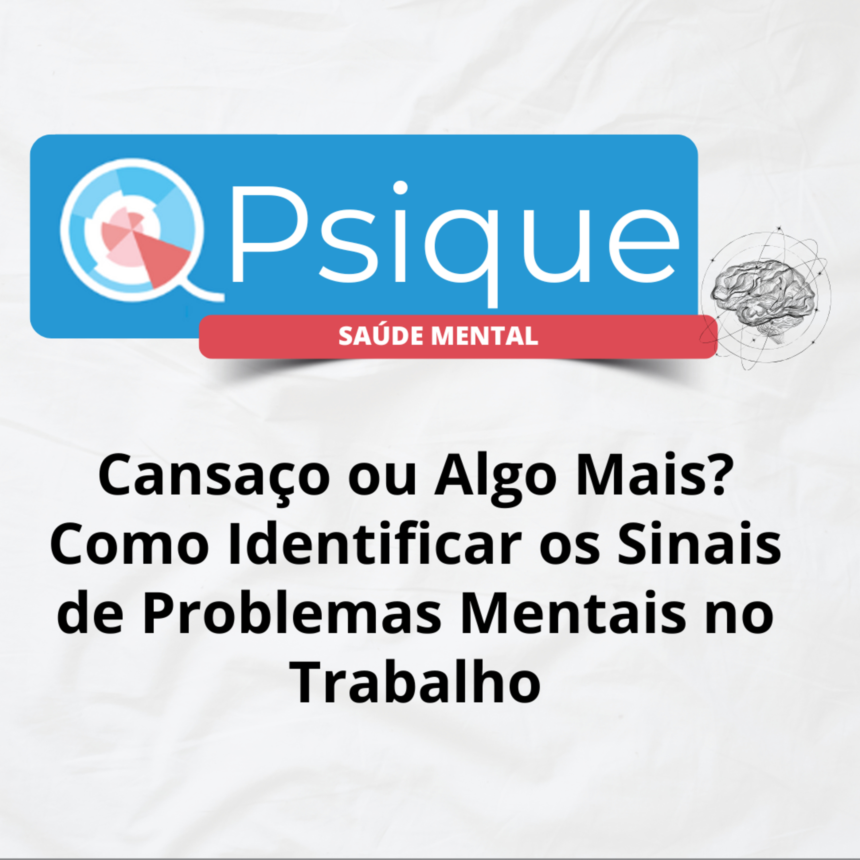 Cansaço ou Algo Mais? Como Identificar os Sinais de Problemas Mentais no Trabalho episode artwork