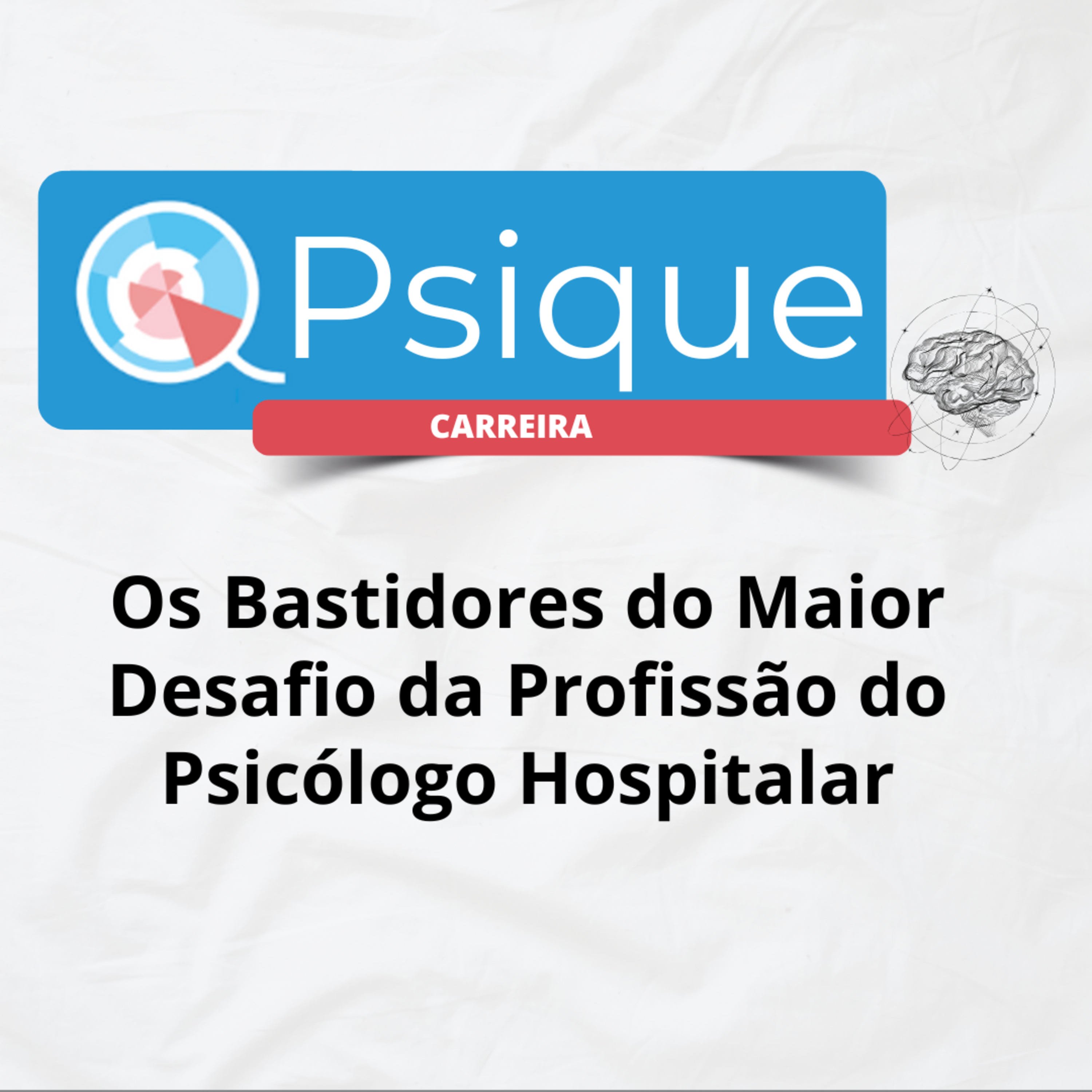 Os Bastidores do Maior Desafio da Profissão do Psicólogo Hospitalar episode artwork