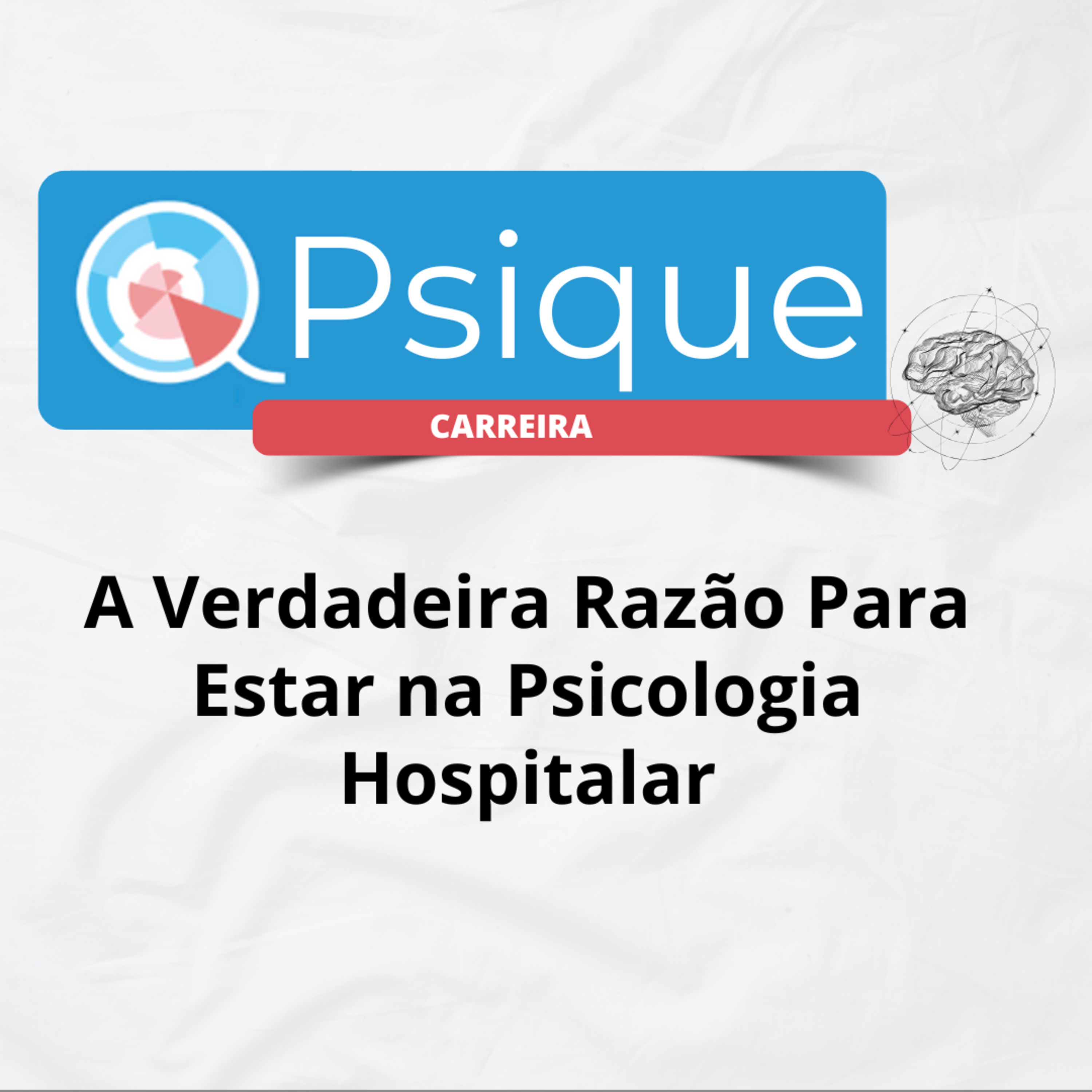 A Verdadeira Razão Para Estar na Psicologia Hospitalar episode artwork