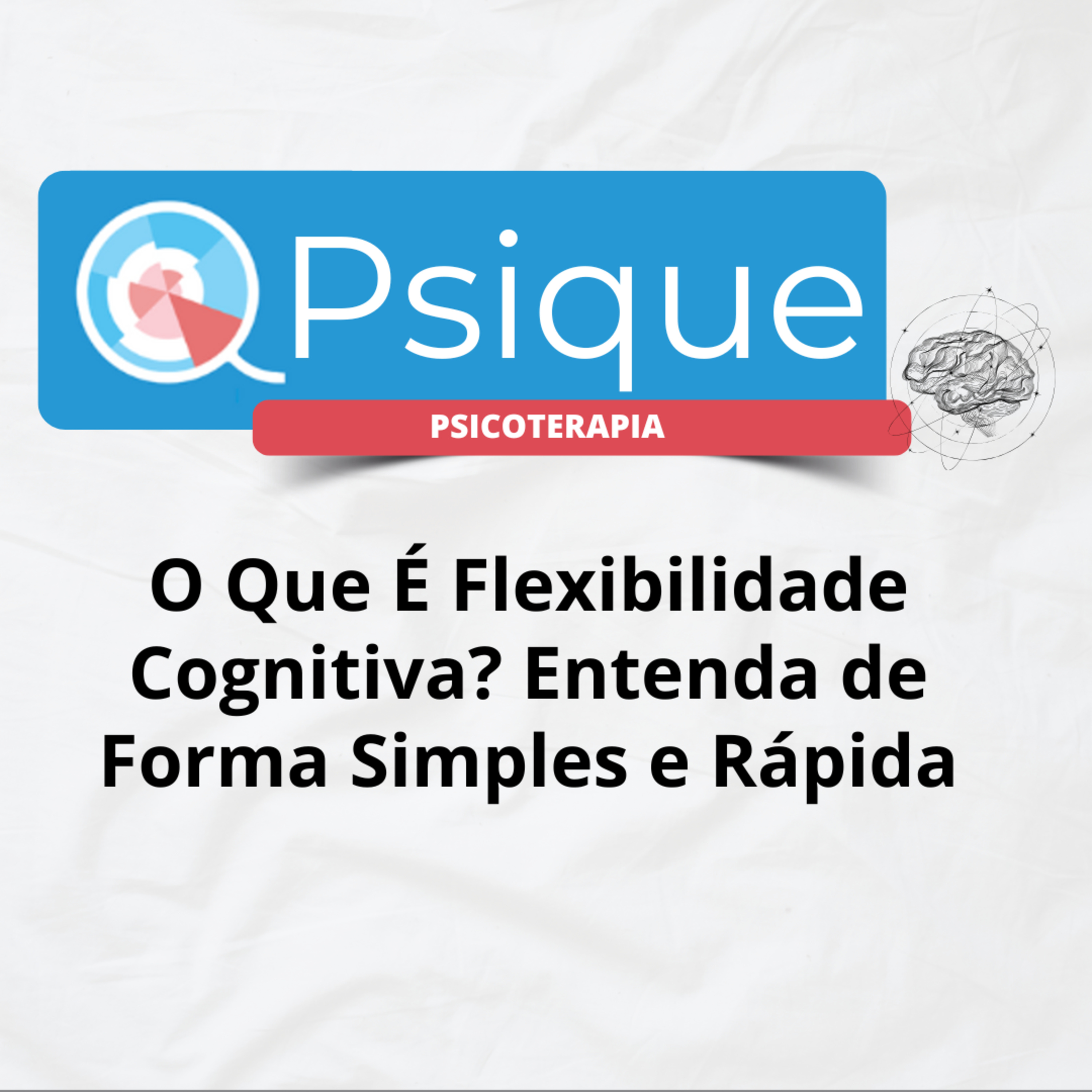 O Que É Flexibilidade Cognitiva? Entenda de Forma Simples e Rápida episode artwork