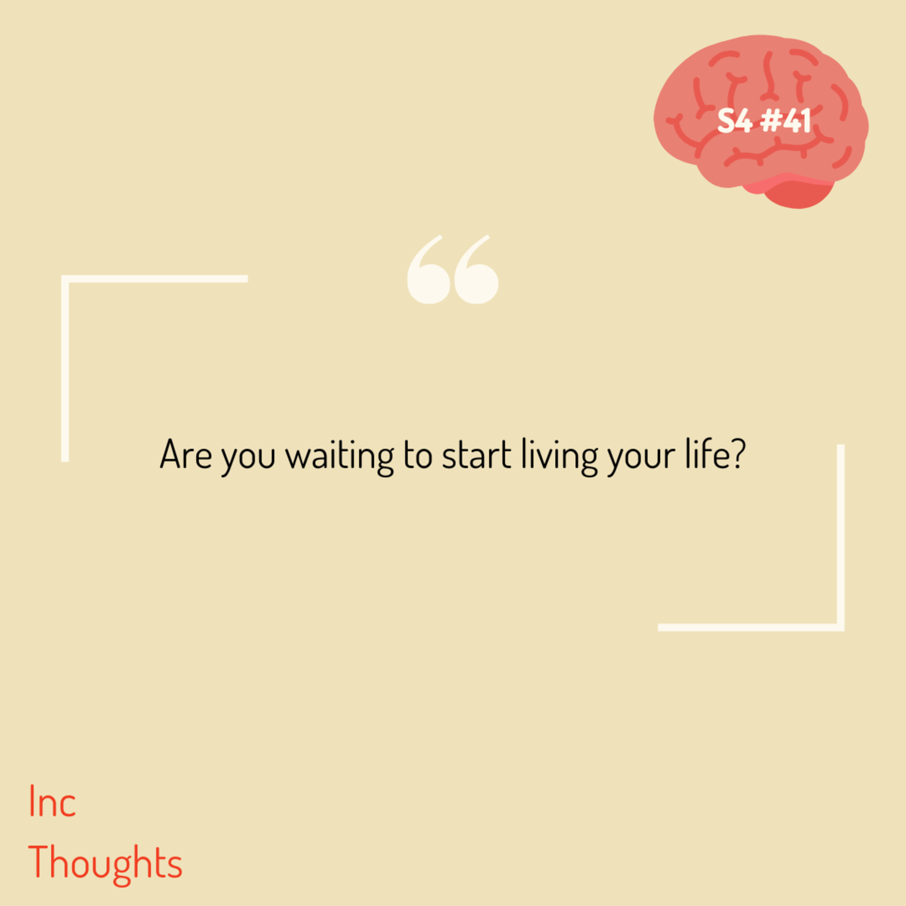 Are you waiting to start living your life?