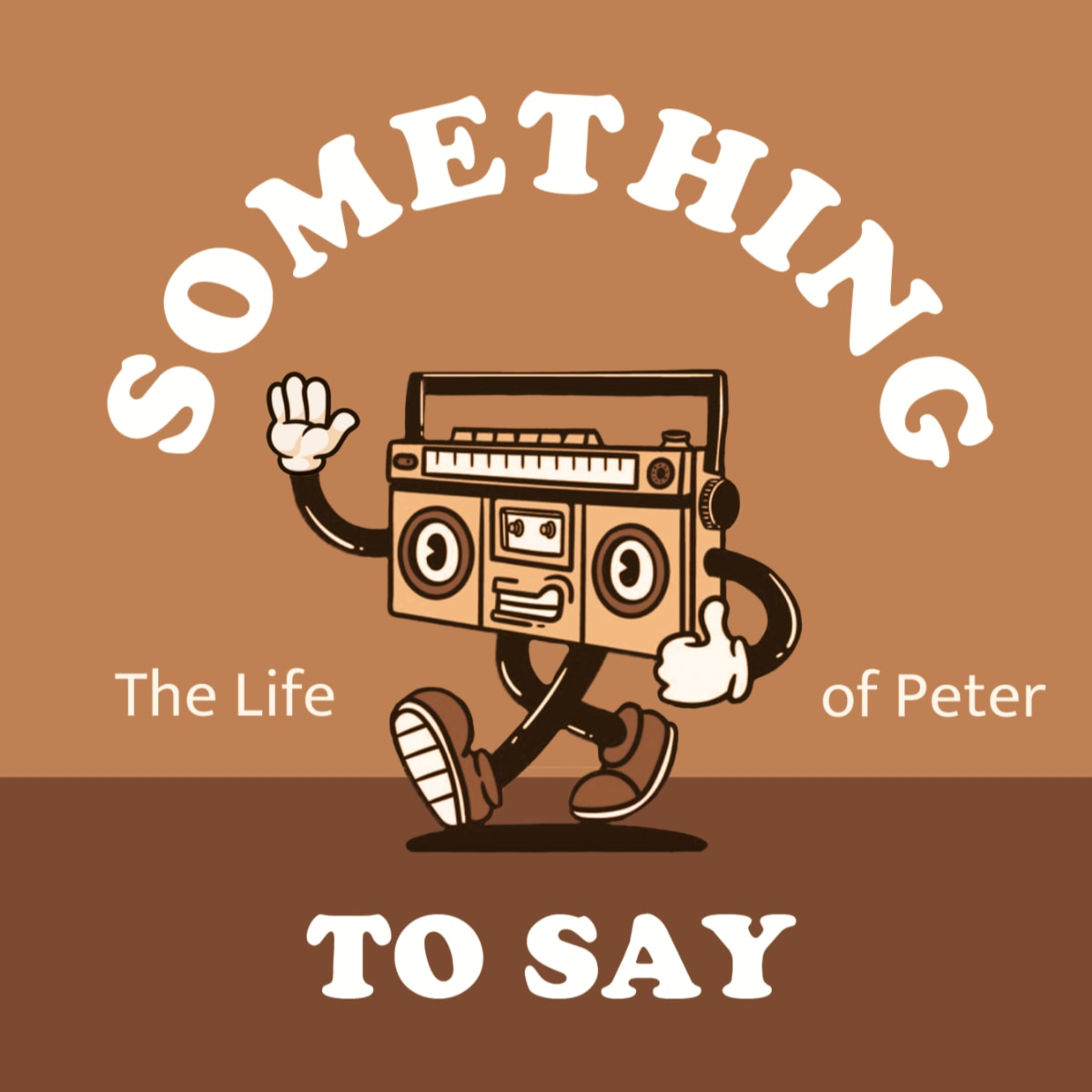 Something To Say! - The Life of Peter - Part 7 episode artwork