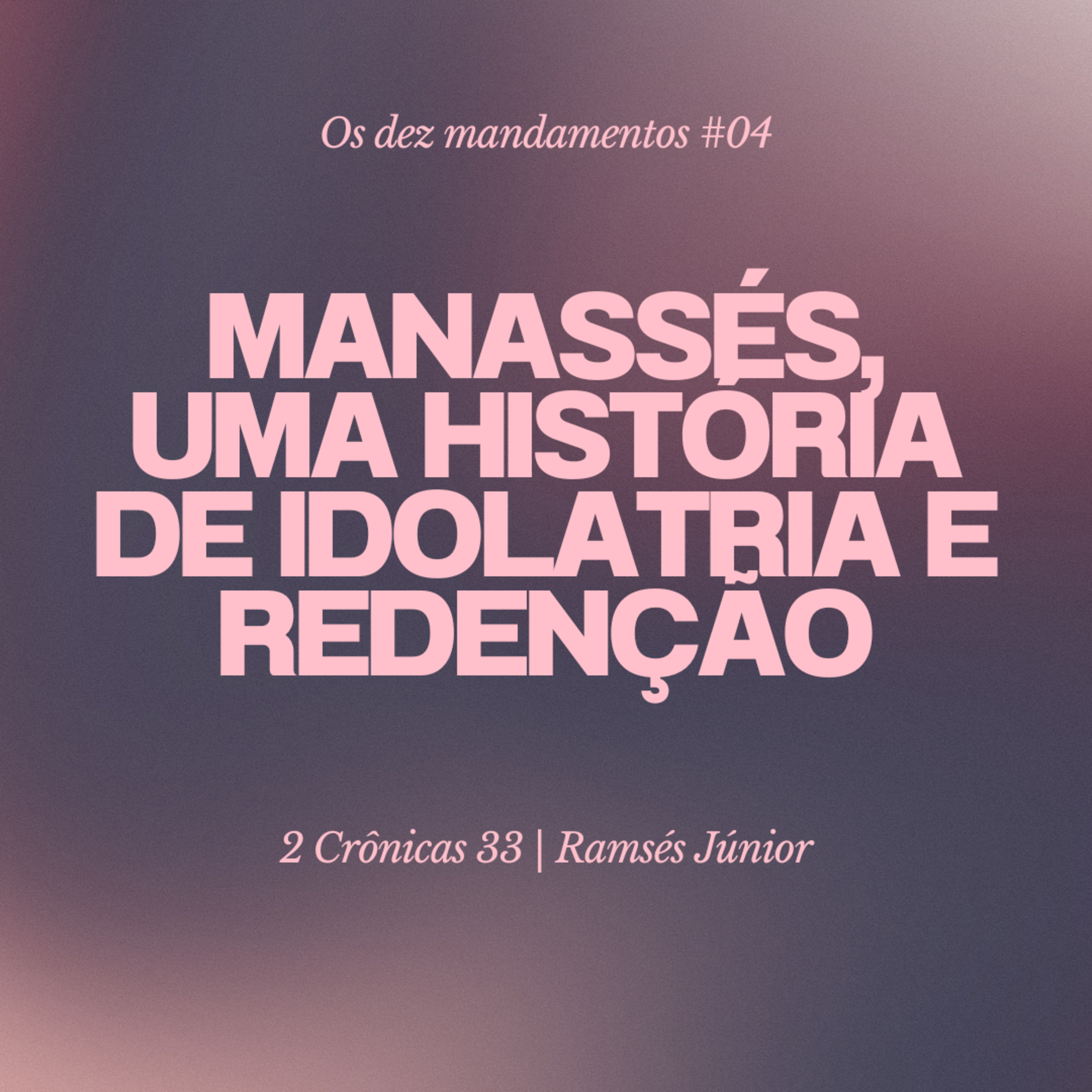 Os dez mandamentos #04 [02/07/23] Ramsés Júnior episode artwork