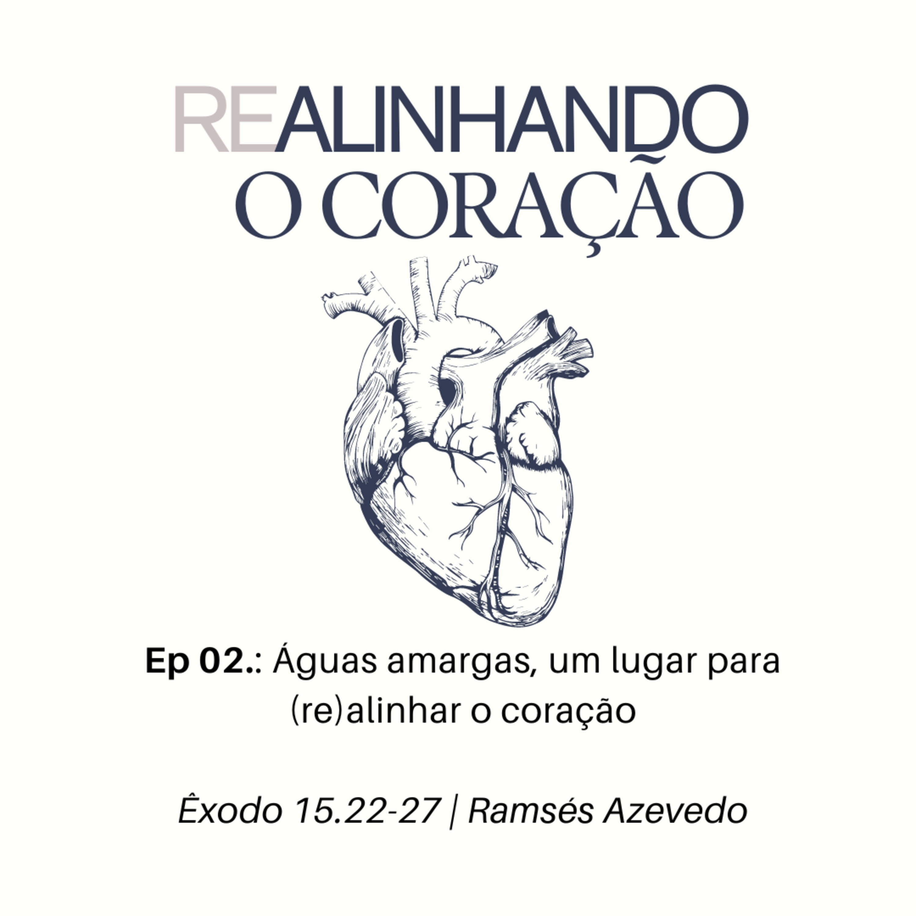 Águas amargas, um lugar para (re)alinhar o coração | Êxodo 15.22-27 | Ramsés Azevedo episode artwork