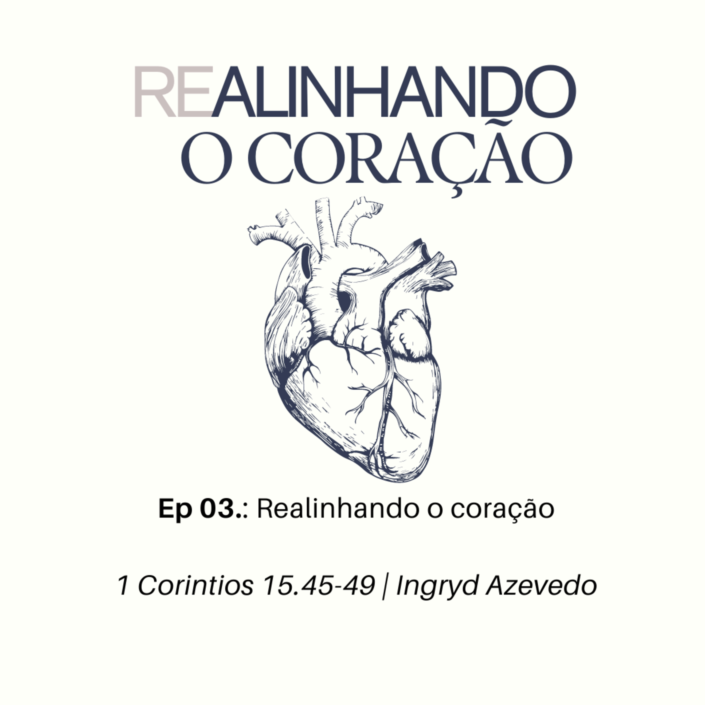 Realinhando o coração | 1 Corintios 15.45-49 | Ingryd Azevedo episode artwork