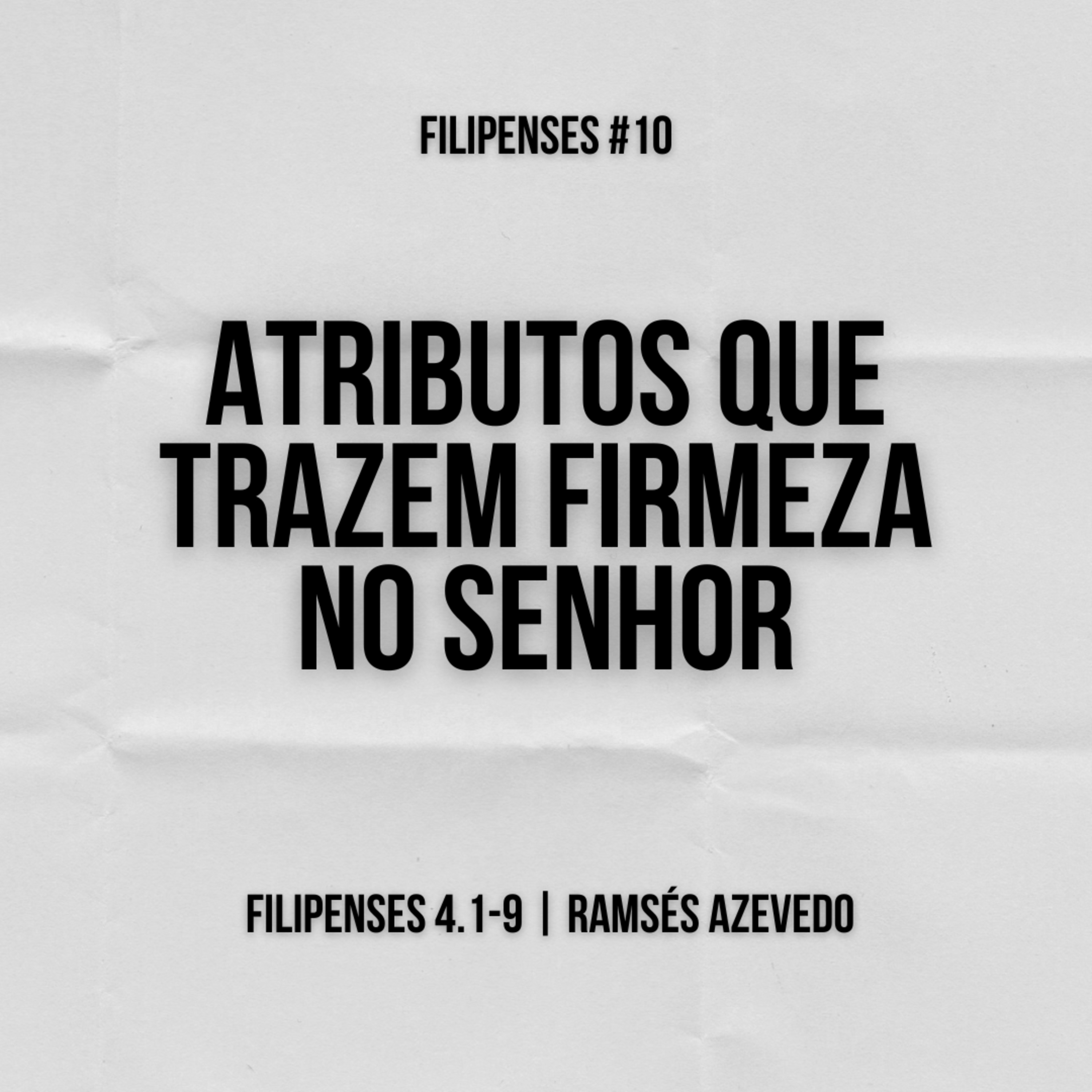 Atributos que trazem firmeza no Senhor | Filipenses 4.1-9 | Ramsés Azevedo episode artwork