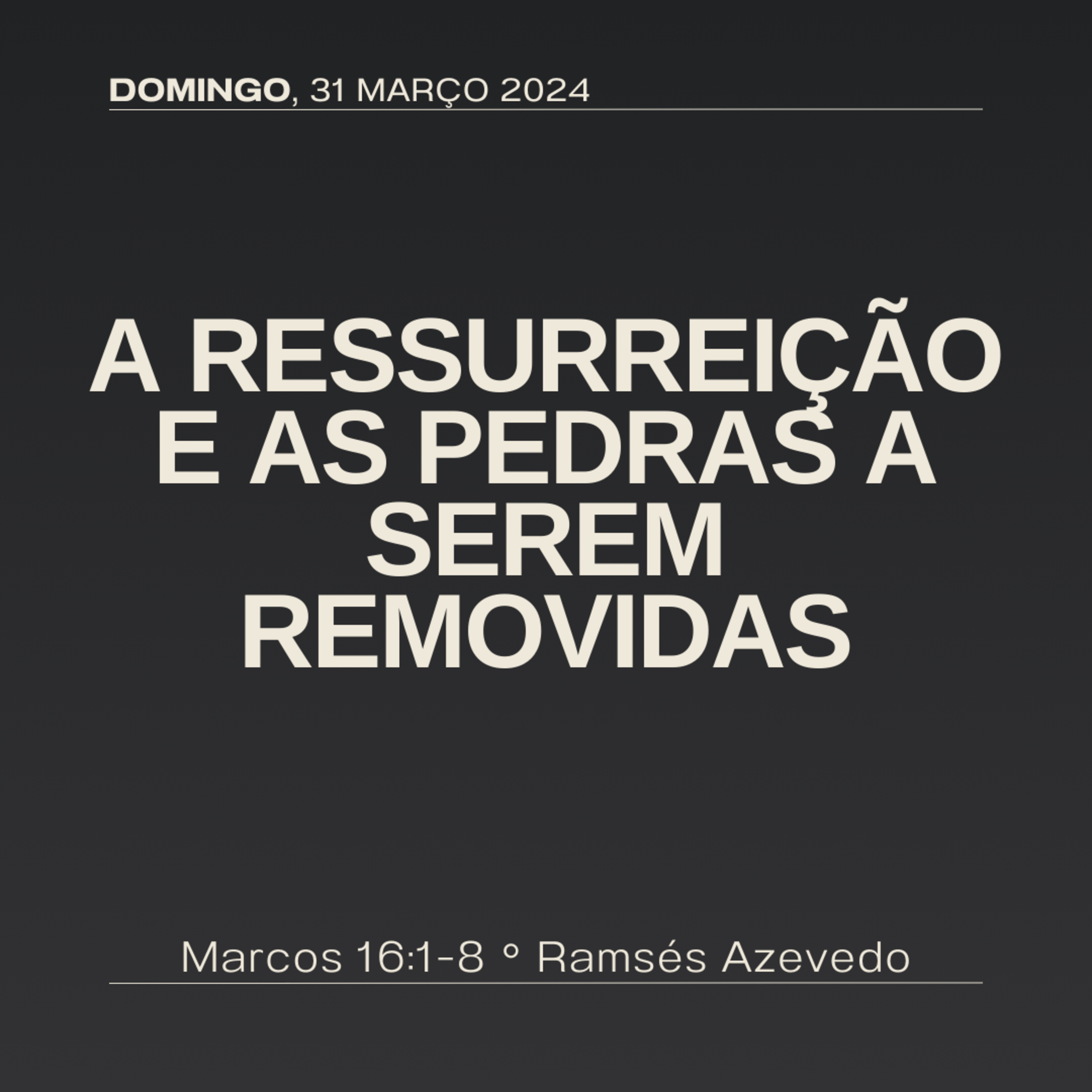 A Ressurreição e as pedras a serem removidas | Marcos 16:1-8 | Ramsés Azevedo episode artwork