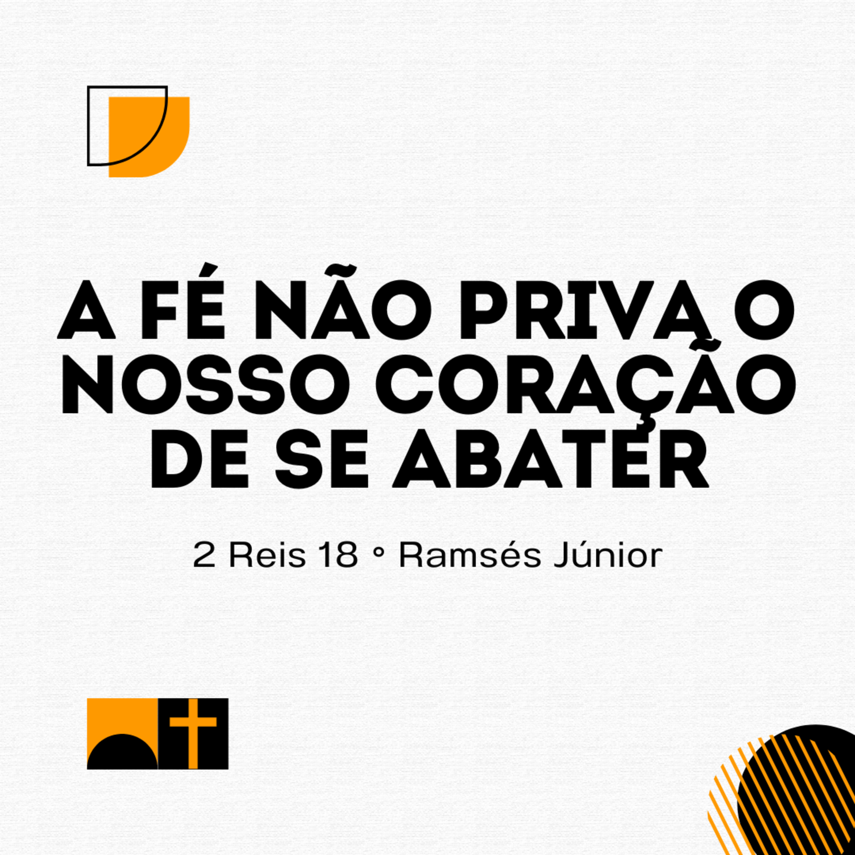 A fé não priva o nosso coração de se abater | 2 Reis 18 | Ramsés Júnior episode artwork