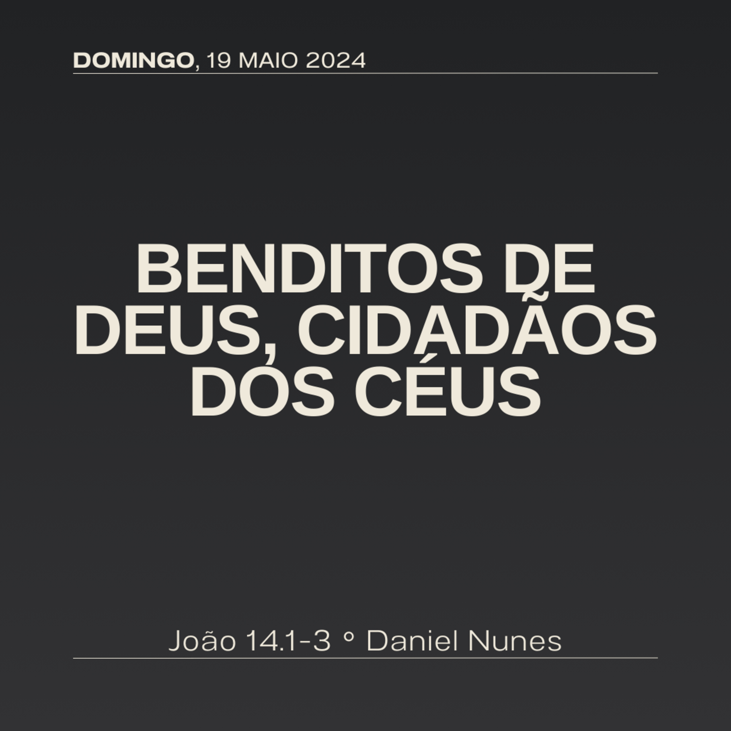 Benditos de Deus, cidadãos dos céus | João 14.1-3 | Daniel Nunes episode artwork