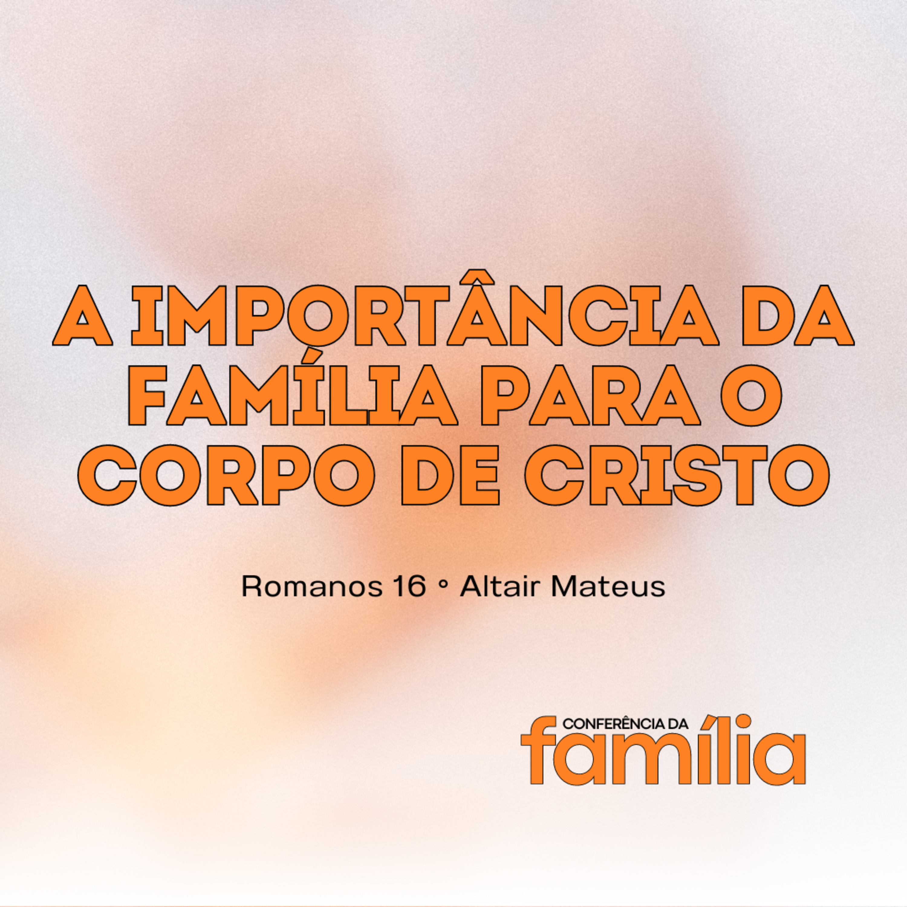 A importância da família para o corpo de Cristo | Romanos 16 | Altair Mateus episode artwork