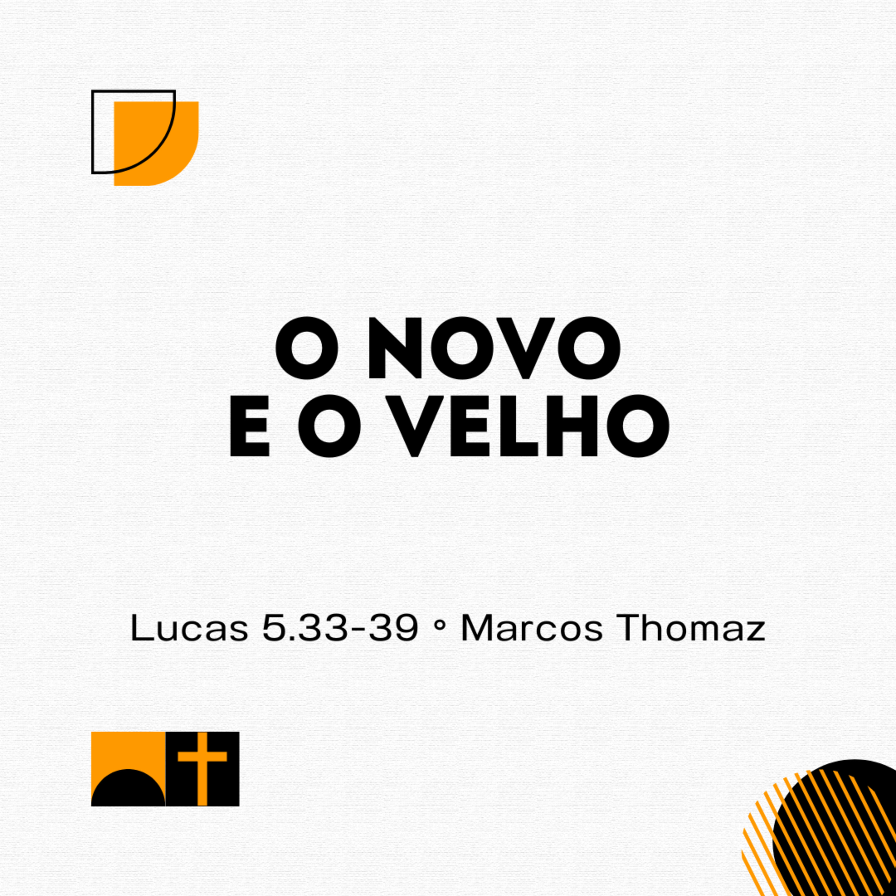 O novo e o velho | Lucas 5.33-39 | Marcos Thomaz episode artwork