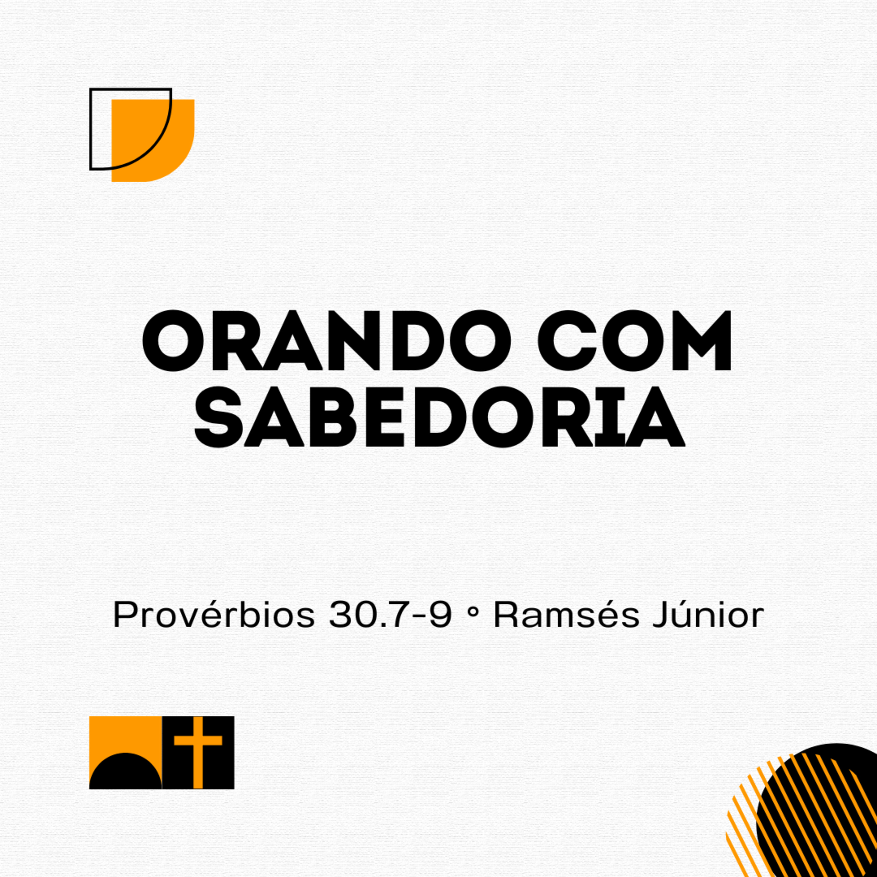 Orando com sabedoria | Provérbios 30.7-9 | Ramsés Júnior episode artwork