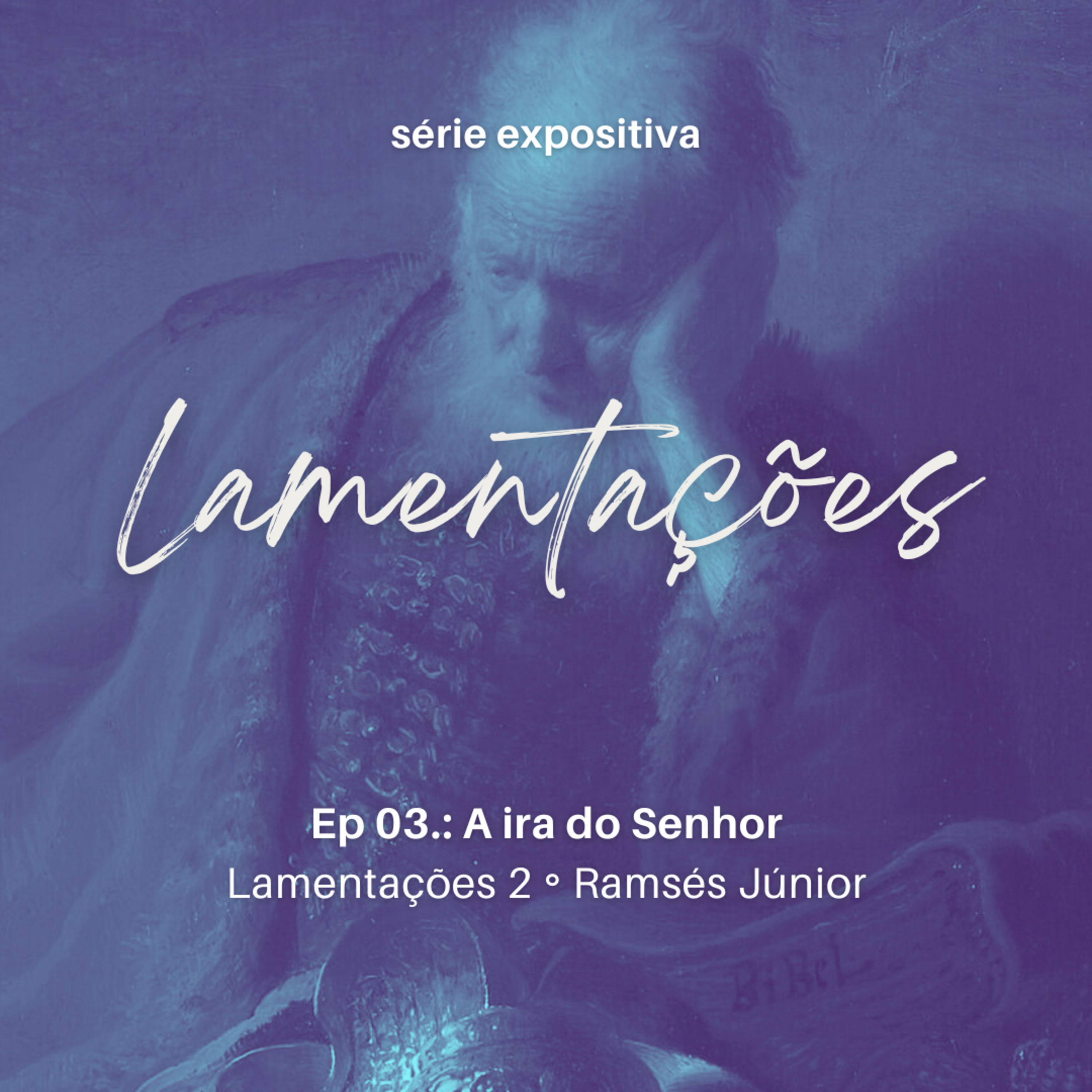 A ira do Senhor | Lamentações 2 | Ramsés Júnior episode artwork