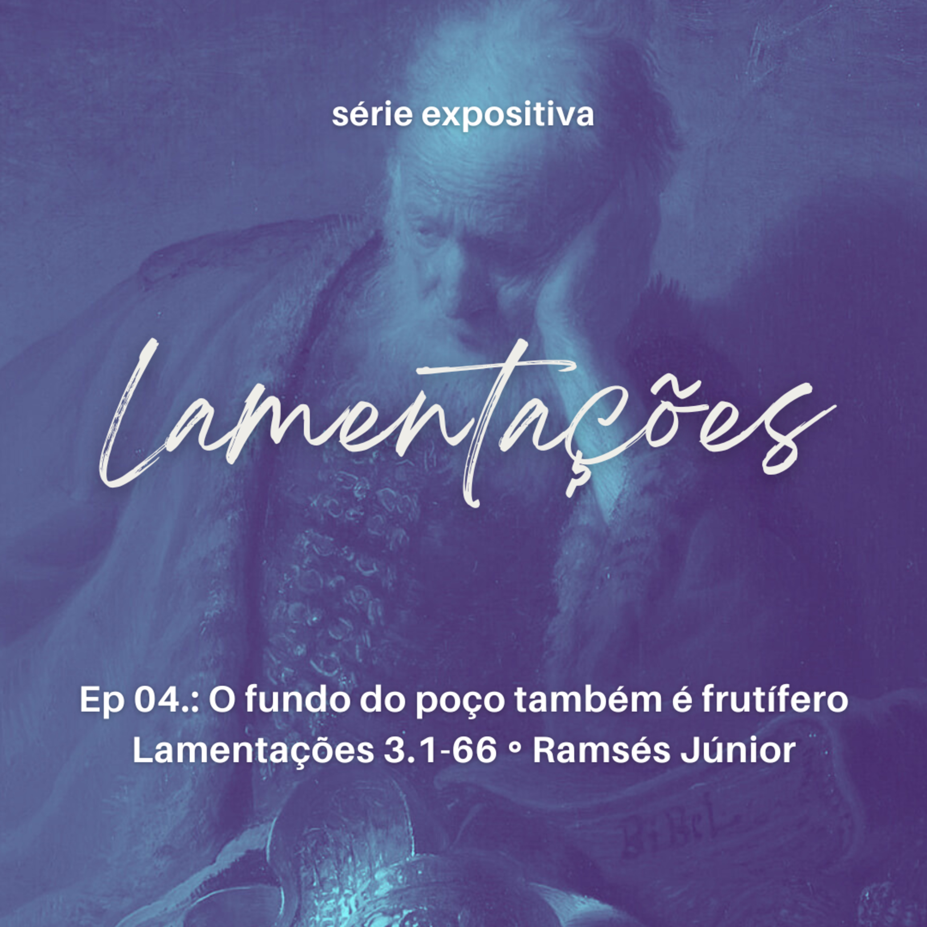 O fundo do poço também é frutífero | Lamentações 3.1-66 | Ramsés Júnior episode artwork