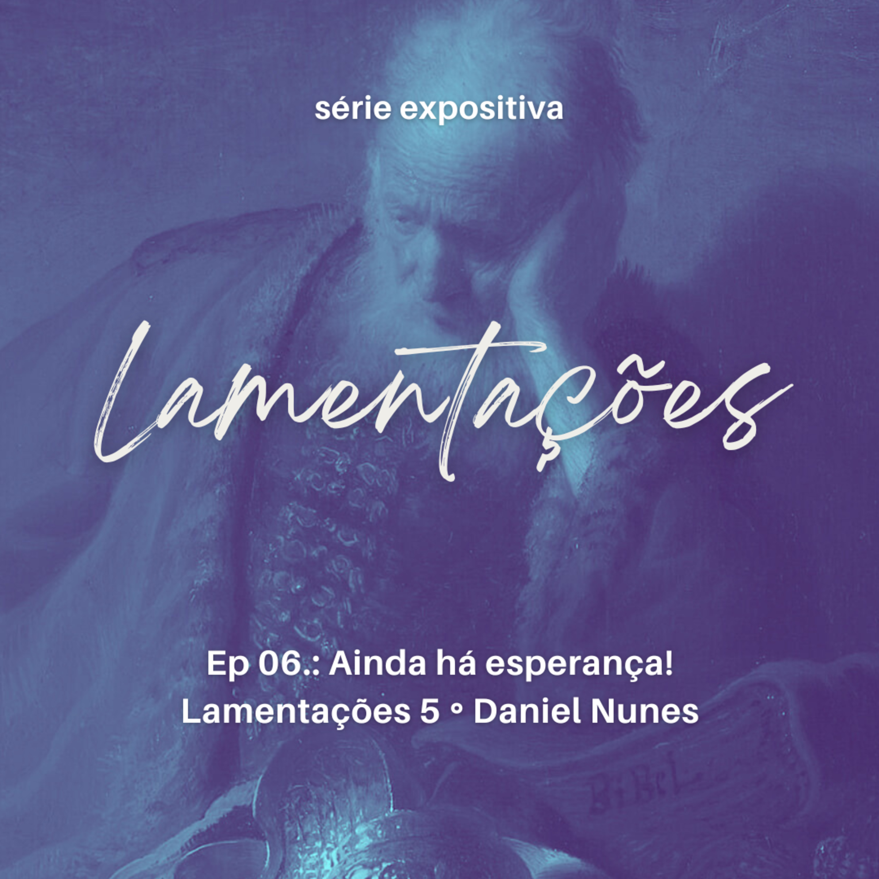 Ainda há esperança! | Lamentações 5 | Daniel Nunes episode artwork