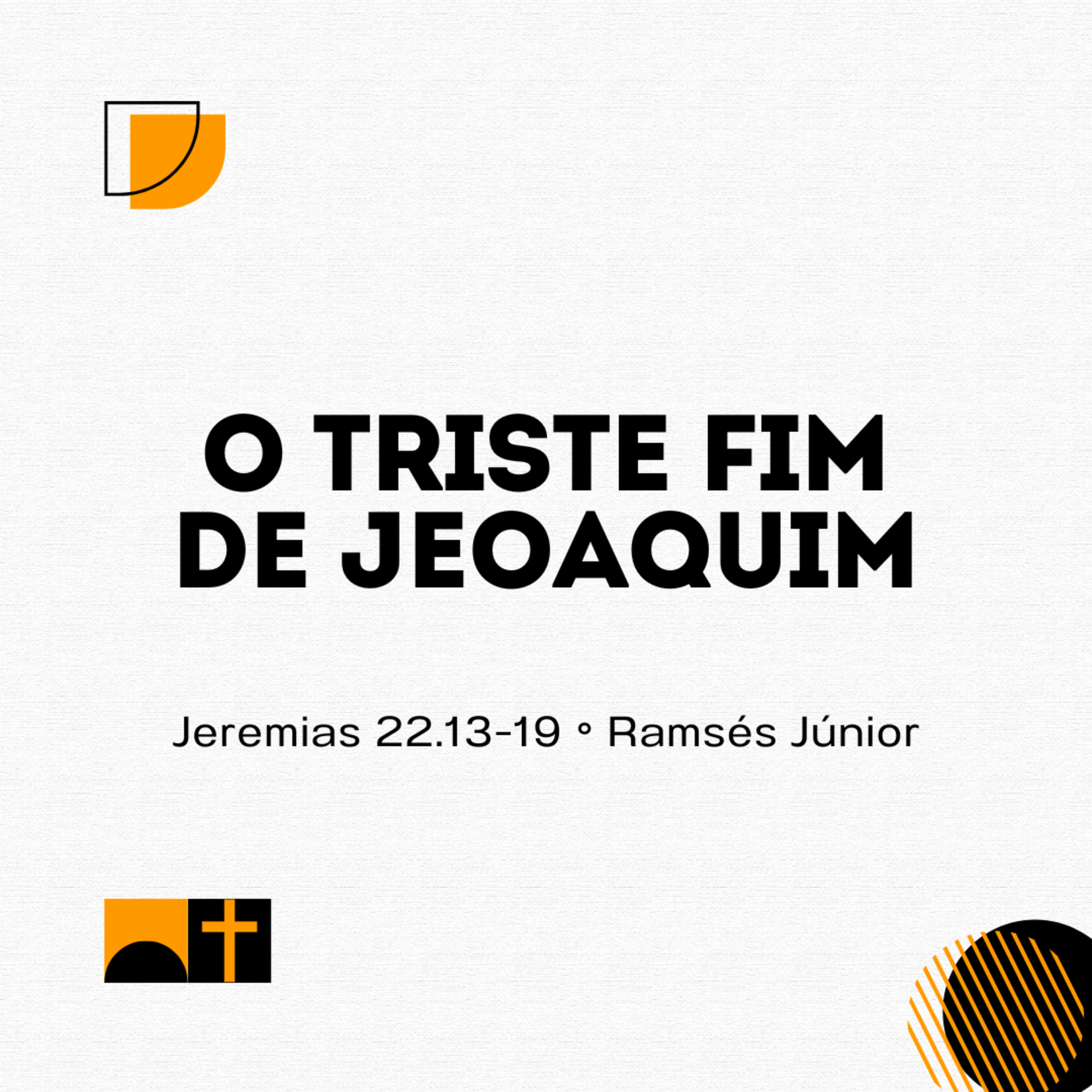 O triste fim de Jeoaquim | Jeremias 22.13-19 | Ramsés Júnior episode artwork