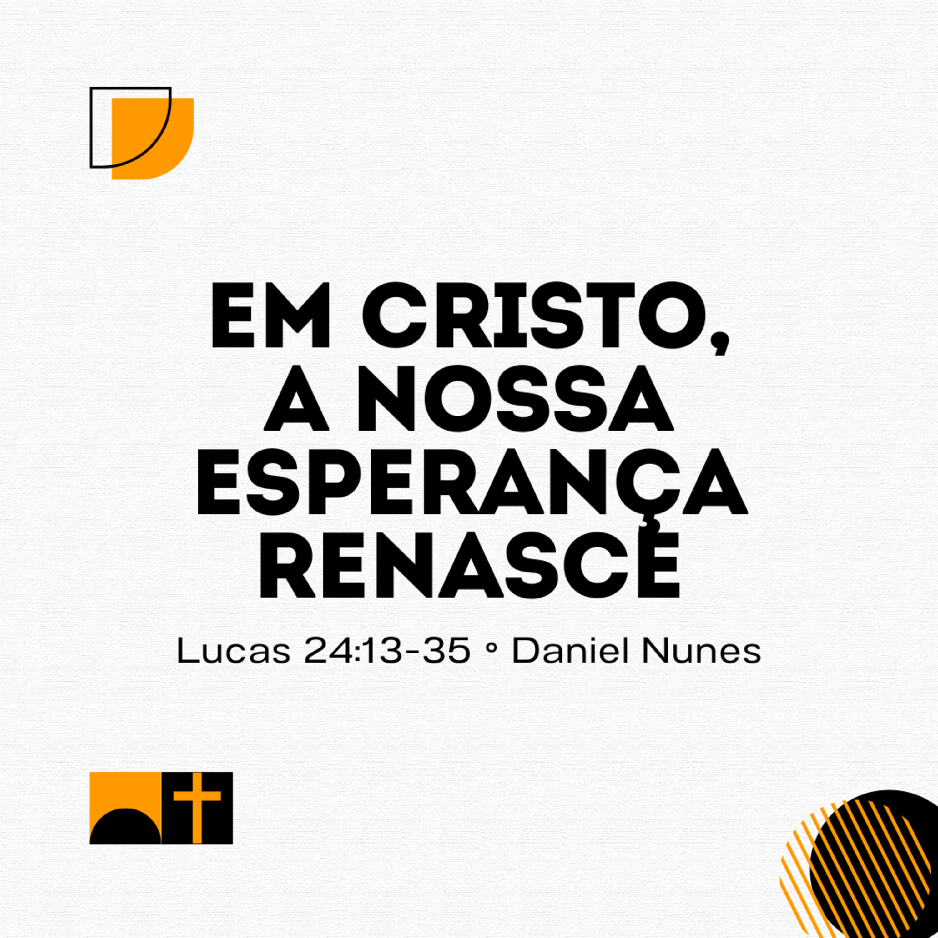 Em Cristo, a nossa esperança renasce | Lucas 24.13-35 | Daniel Nunes episode artwork