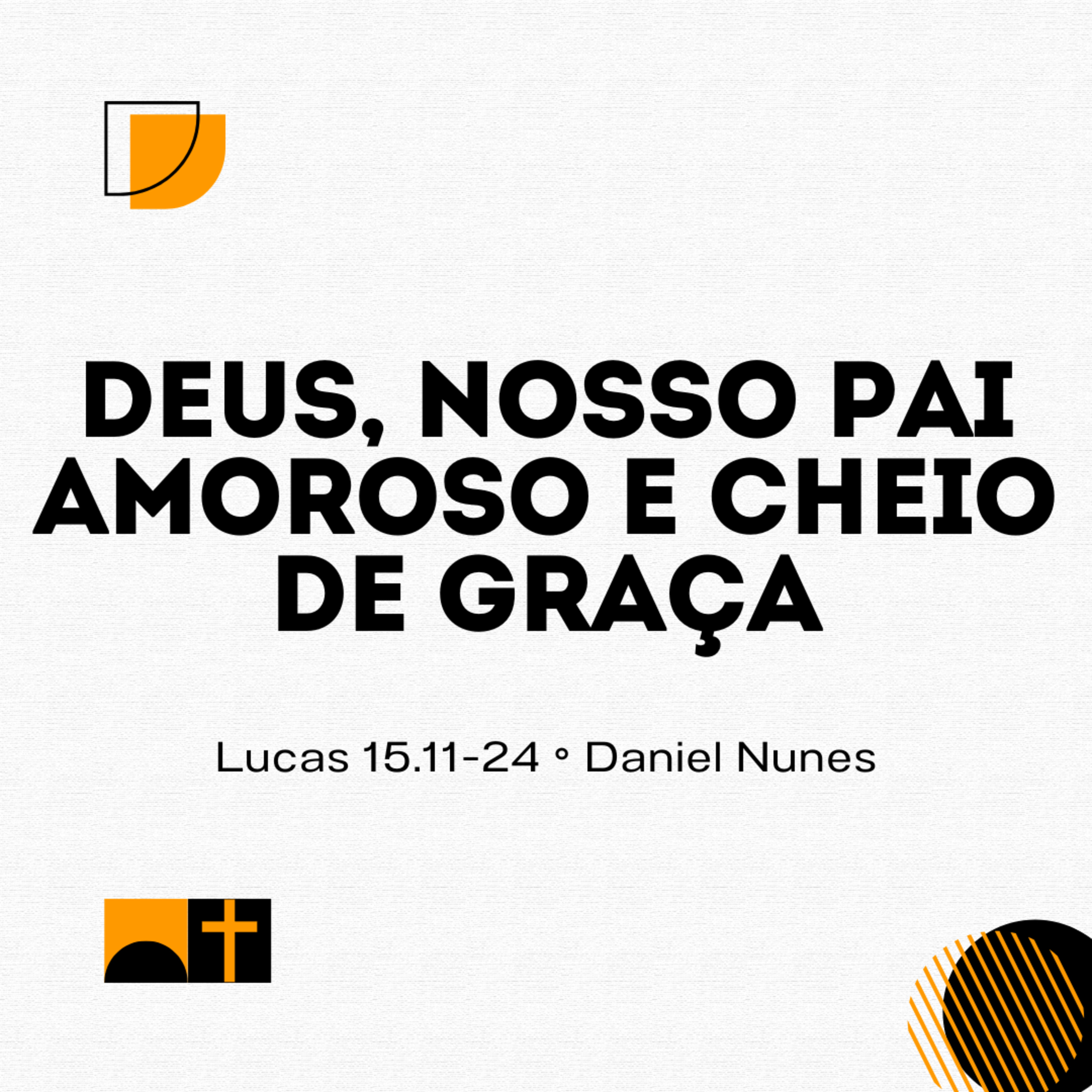 Deus, nosso pai amoroso e cheio de graça | Lucas 15.11-24 | Daniel Nunes episode artwork