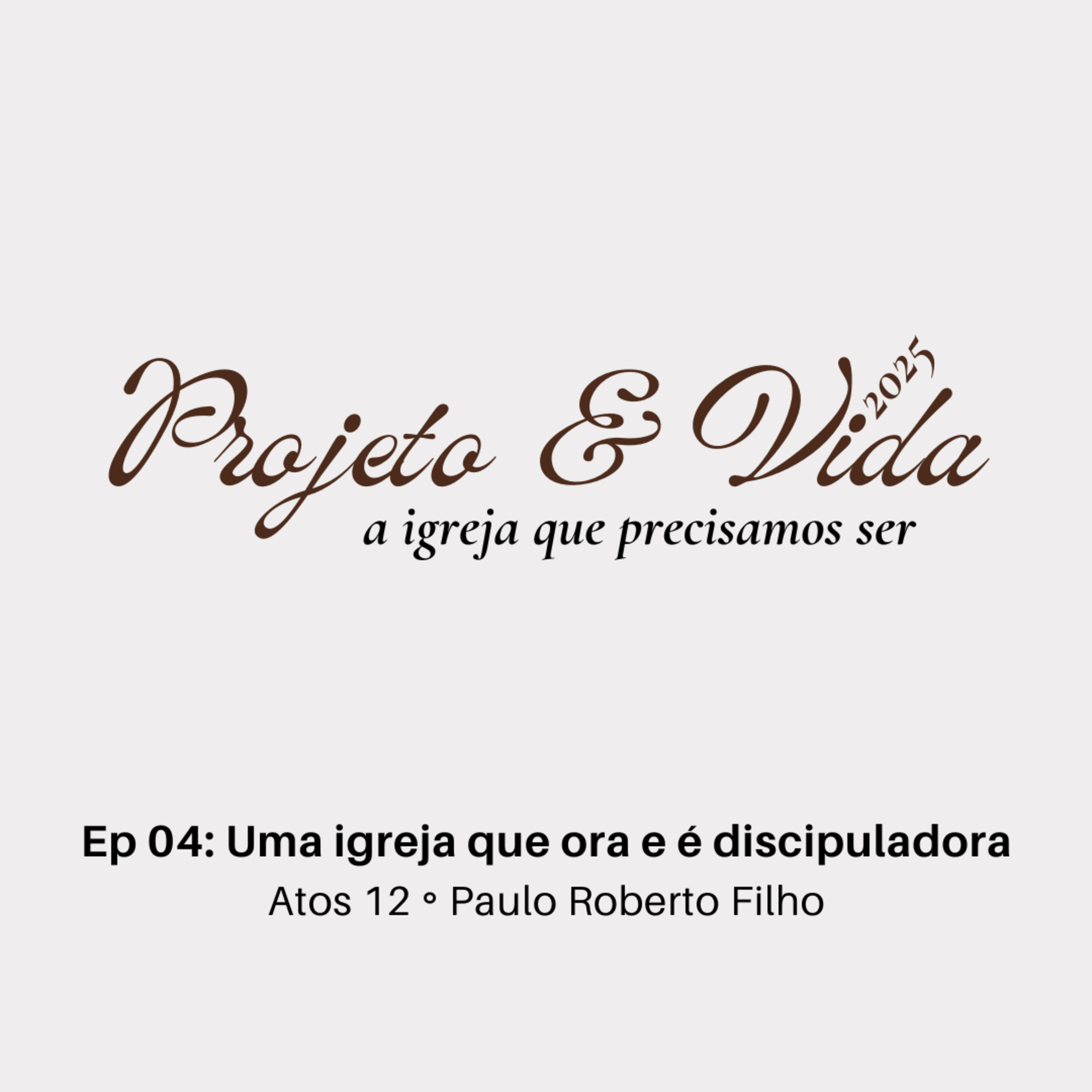 Uma igreja que ora e é discipuladora | Atos 12 | Paulo Roberto Filho episode artwork