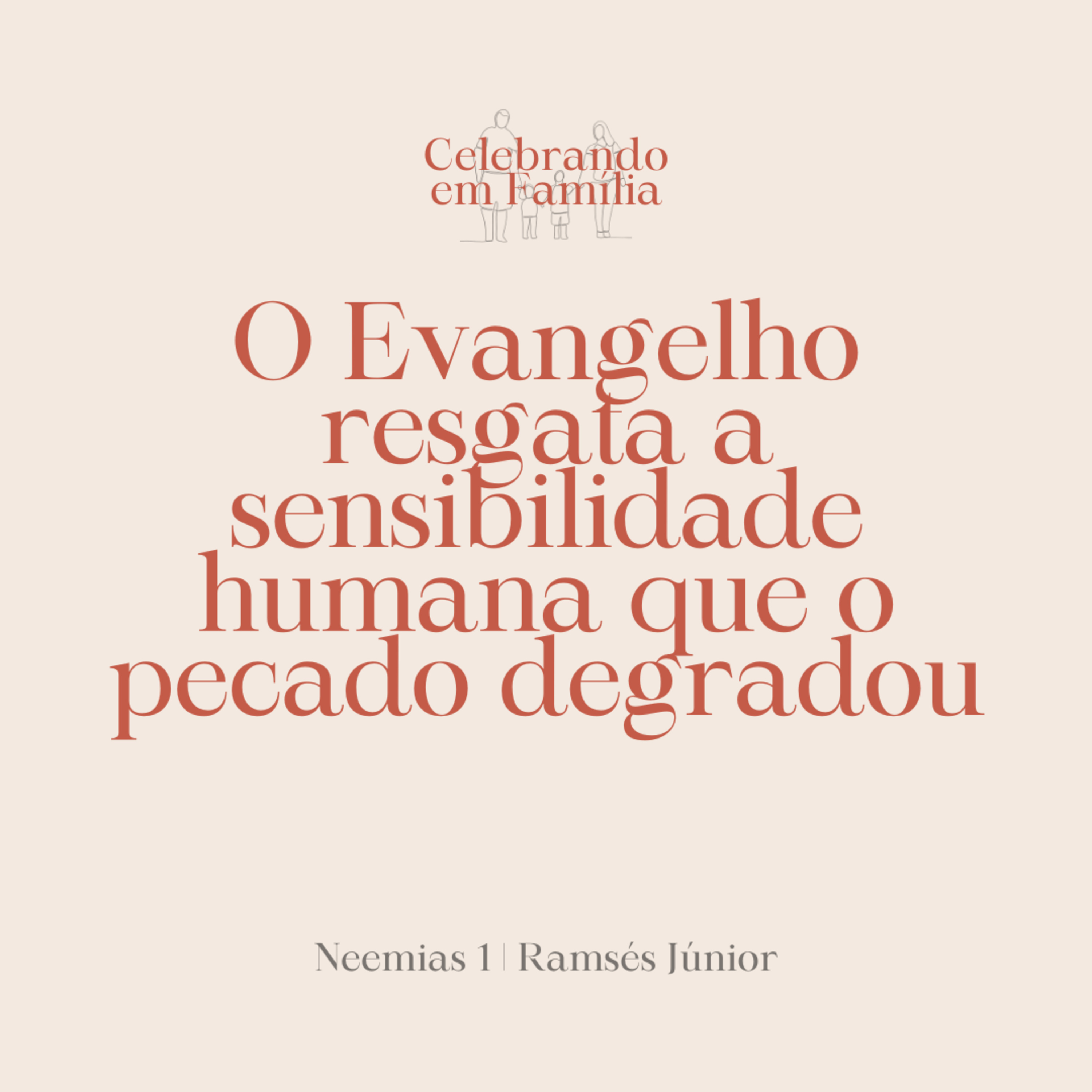 O Evangelho resgata a sensibilidade humana que o pecado degradou | Neemias 1 | Ramsés Júnior episode artwork
