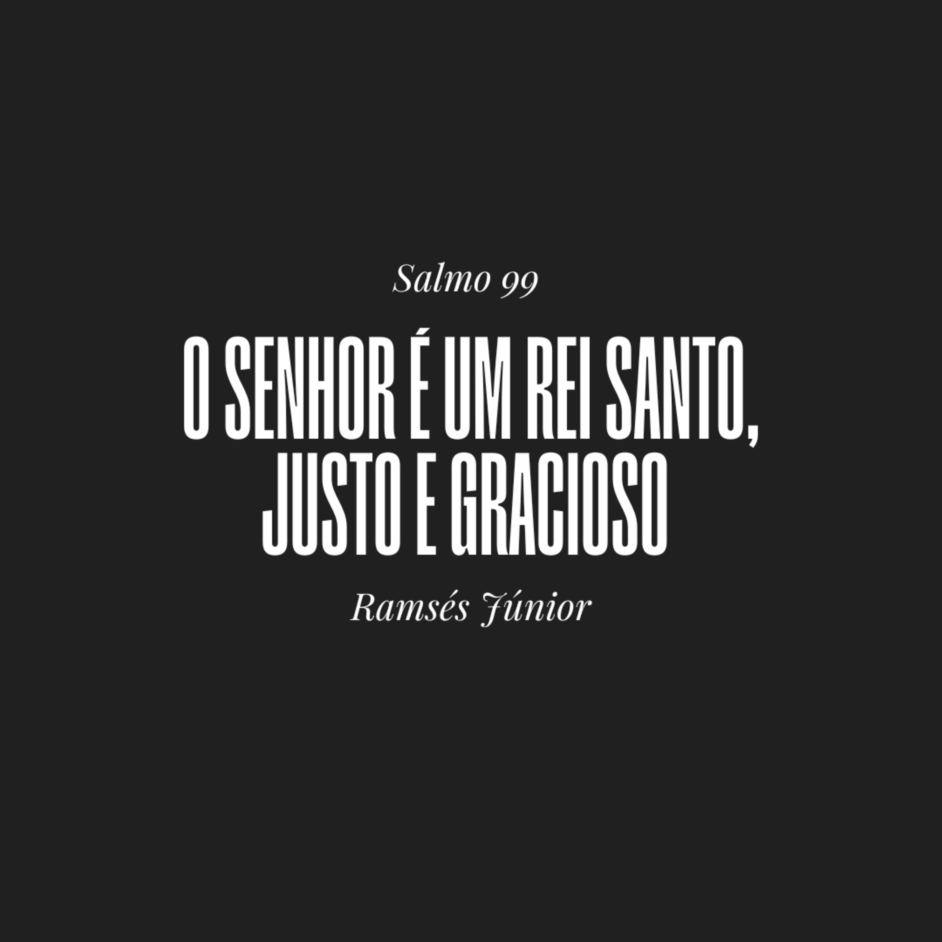O Senhor é um Rei Santo, Justo e Gracioso | Salmo 99 | Ramsés Júnior episode artwork