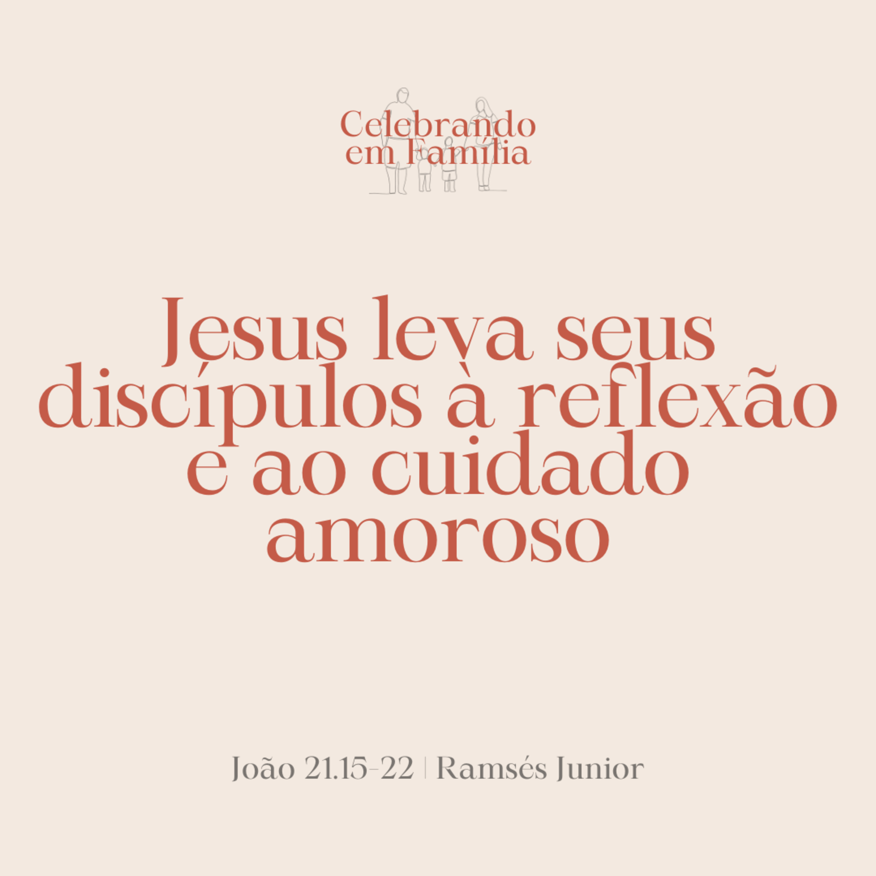 Jesus leva seus discípulos à reflexão e ao cuidado amoroso | João 21.15-22 | Ramsés Junior episode artwork