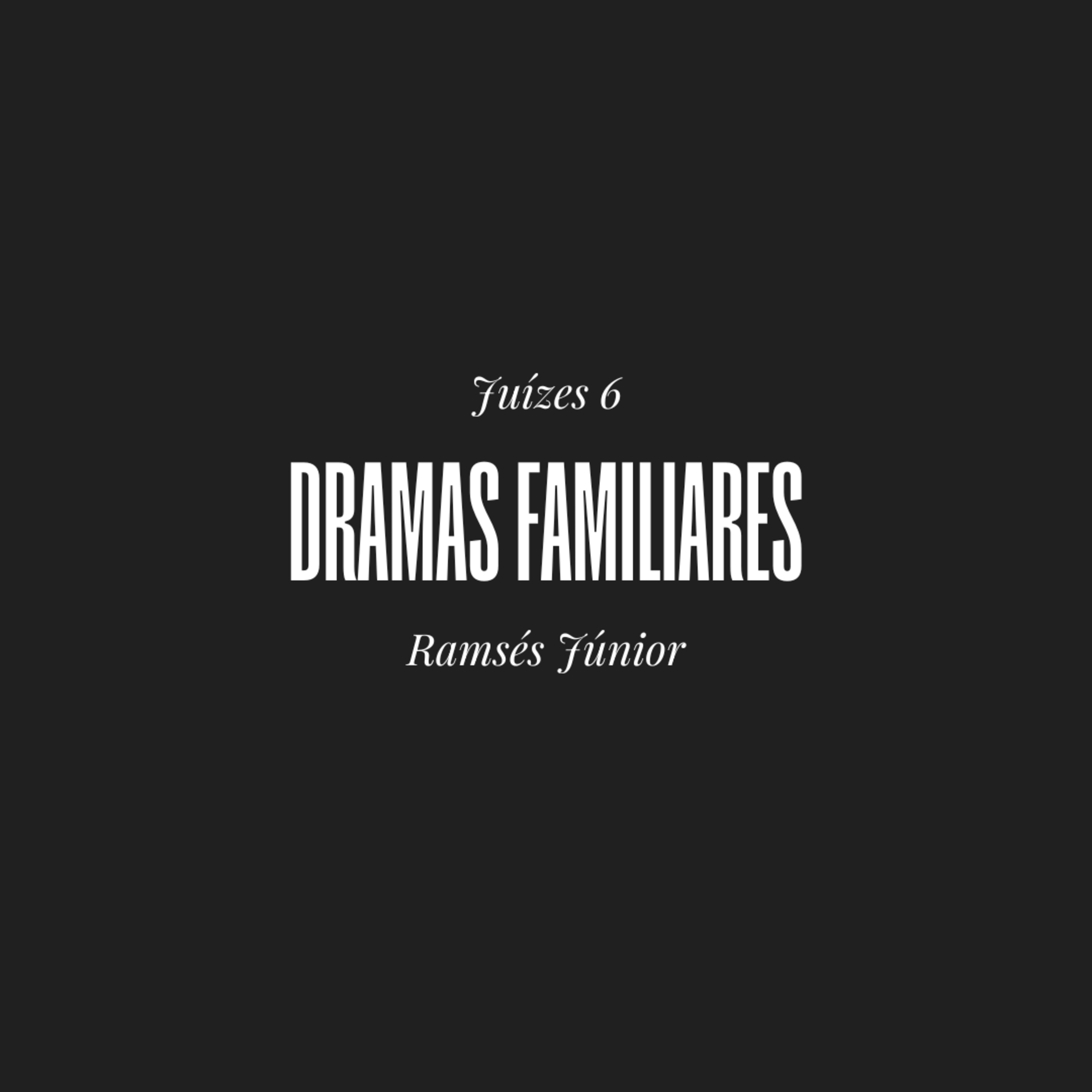 Dramas familiares | Juízes 6 | Ramsés Júnior episode artwork