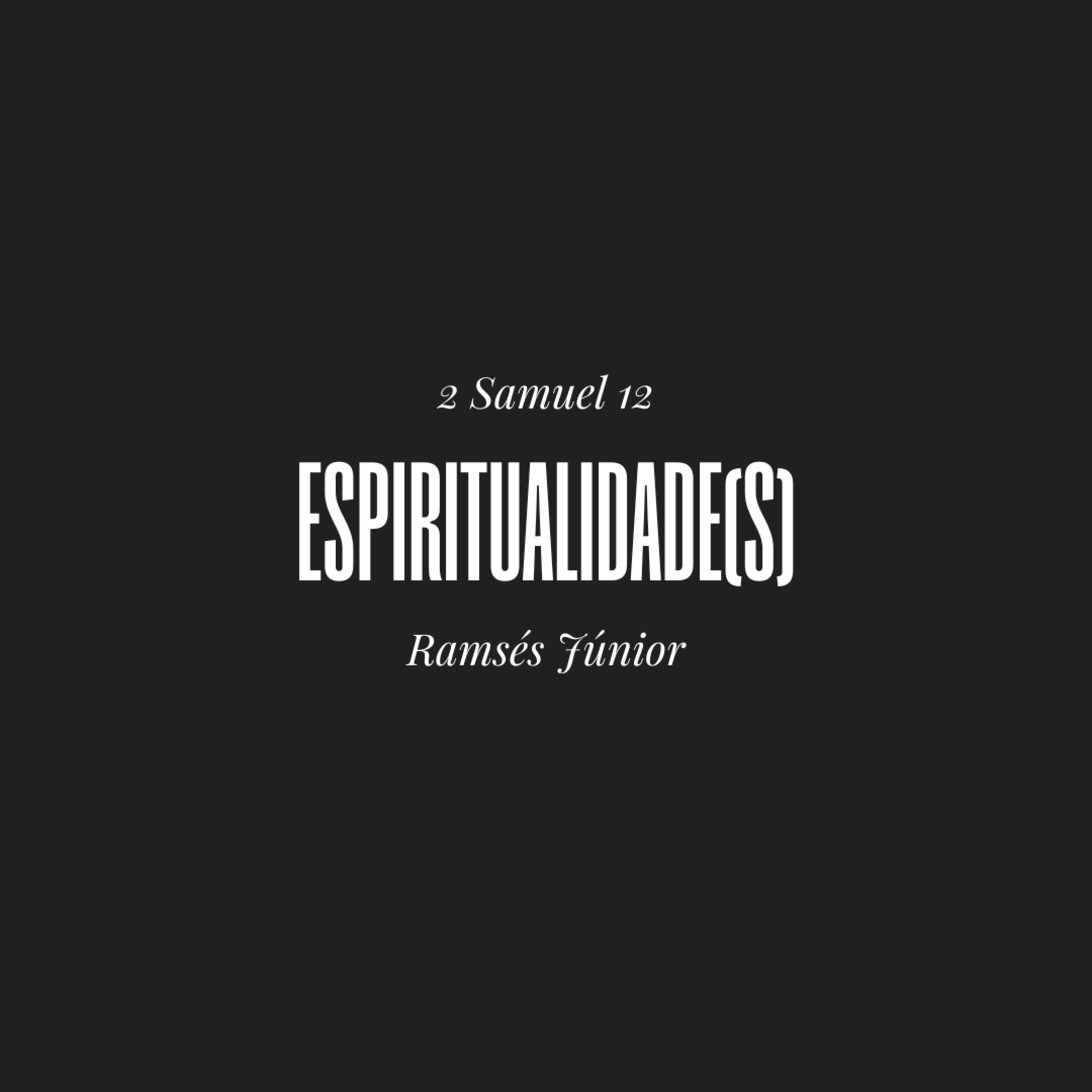 Espiritualidade(s) | 2 Samuel 12 | Ramsés Júnior episode artwork