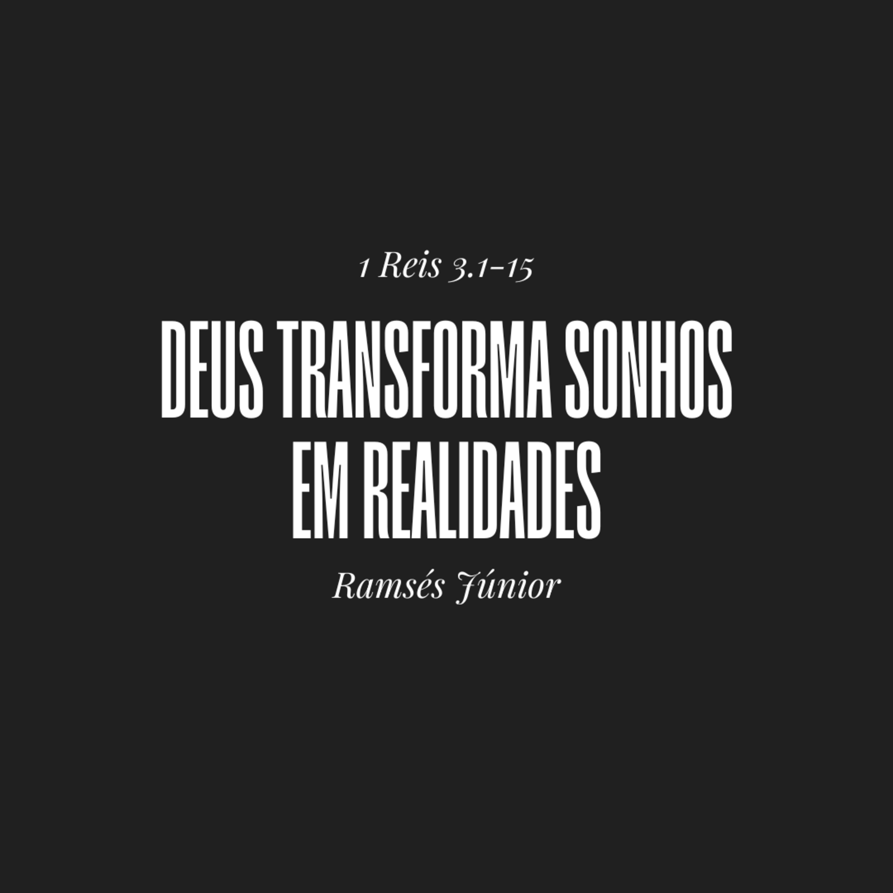 Deus transforma sonhos em realidades | 1 Reis 3.1-15 | Ramsés Júnior episode artwork