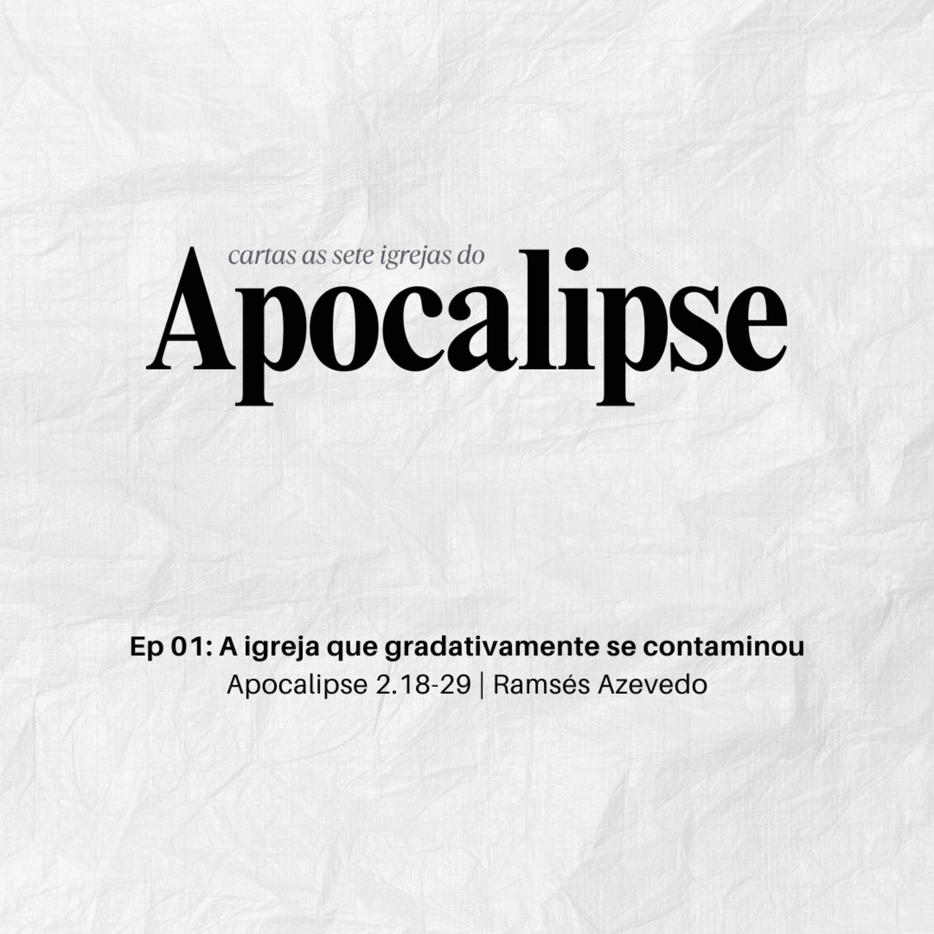 A igreja que gradativamente se contaminou | Apocalipse 2.18-29 | Ramsés Azevedo episode artwork