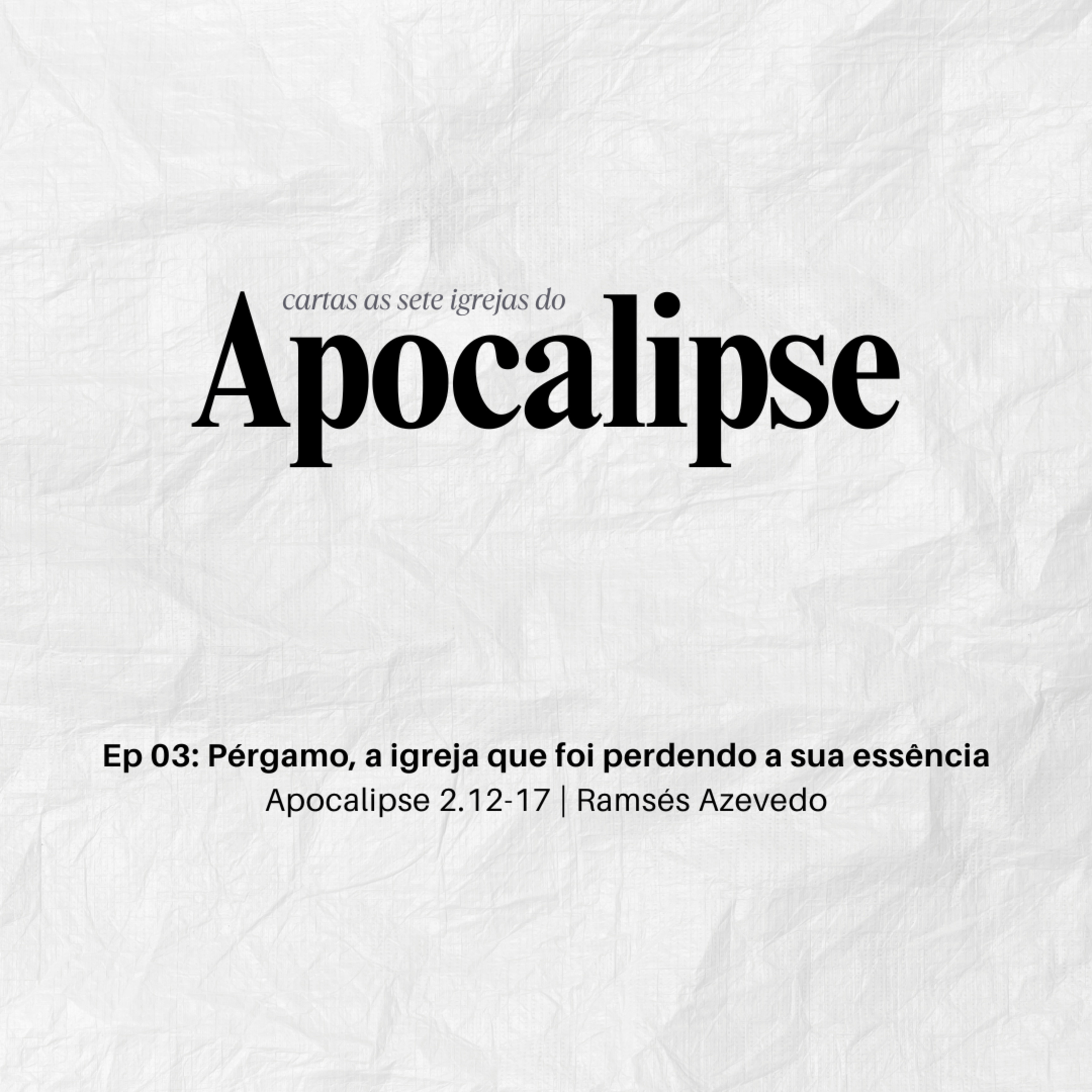 Pérgamo, a igreja que foi perdendo a sua essência | Apocalipse 2.12-17 | Ramsés Azevedo episode artwork