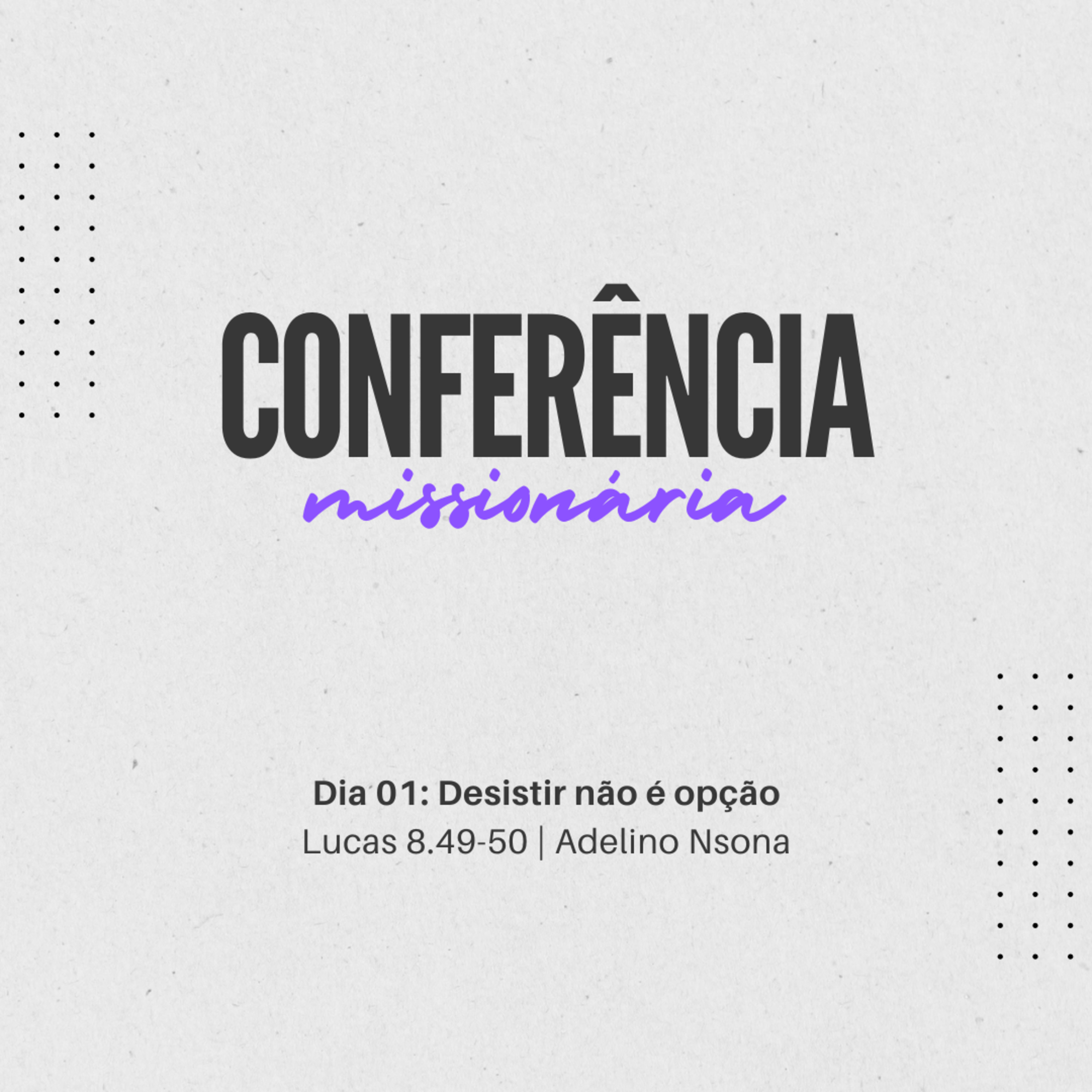 Desistir não é opção | Lucas 8.49-50 | Adelino Nsona | Conferência Missionária episode artwork