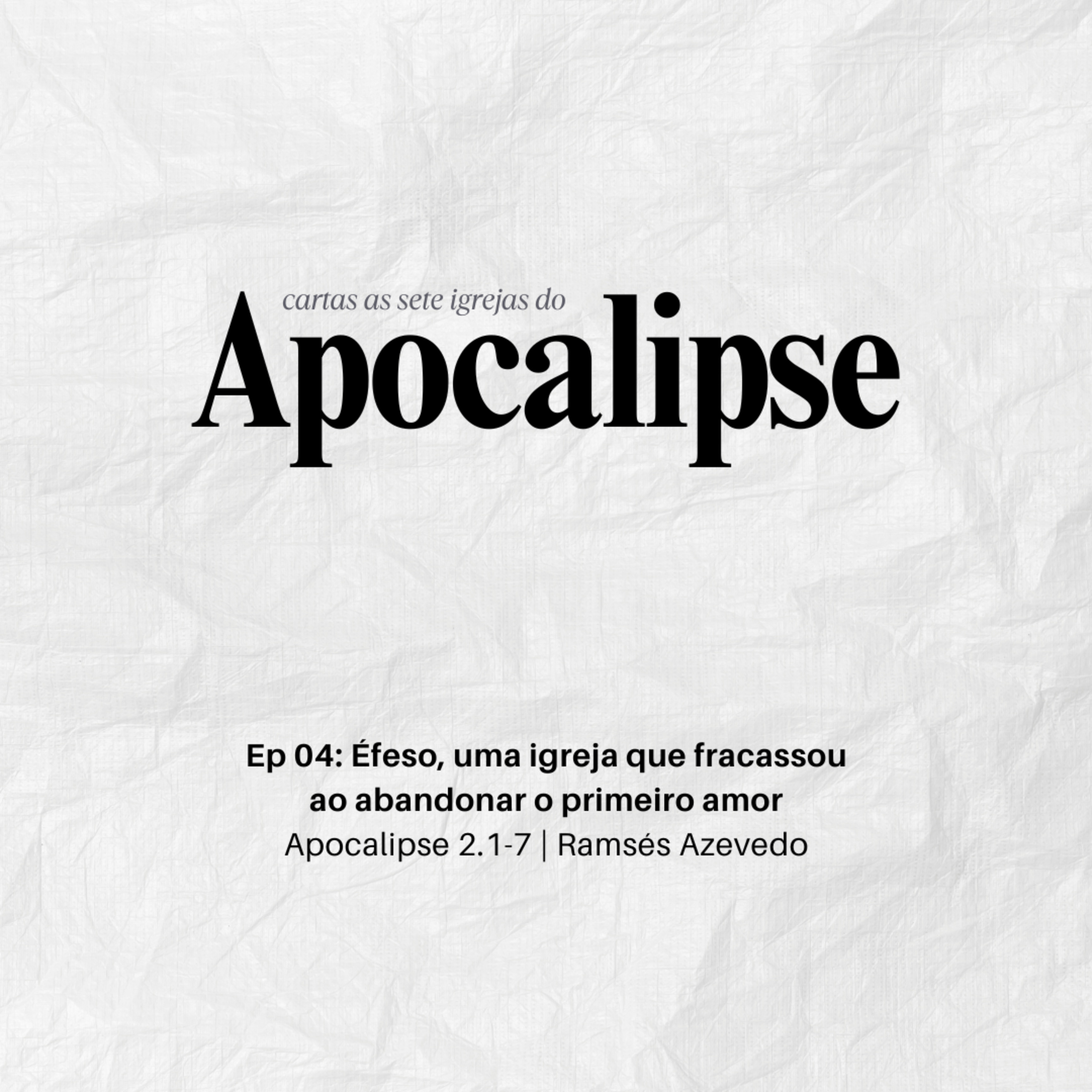 Éfeso, uma igreja que fracassou ao abandonar o primeiro amor | Apocalipse 2.1-7 | Ramsés Azevedo episode artwork
