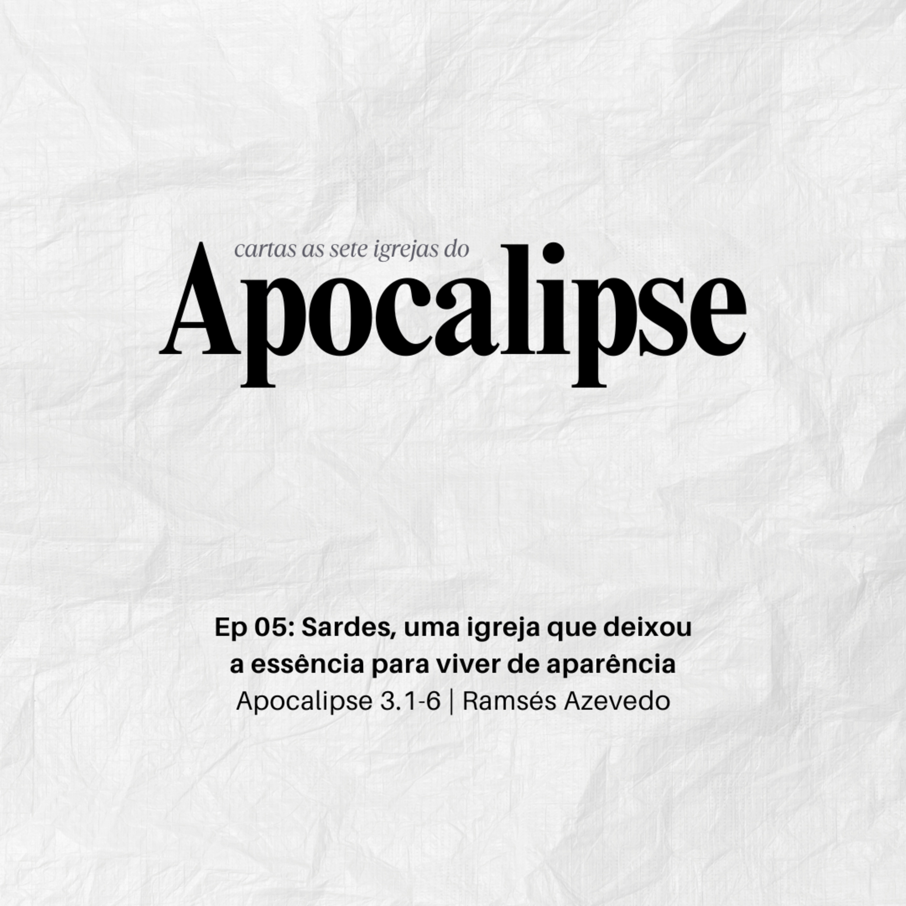 Sardes, uma igreja que deixou a essência para viver de aparência | Apocalipse 3.1-6 | Ramsés Azevedo episode artwork