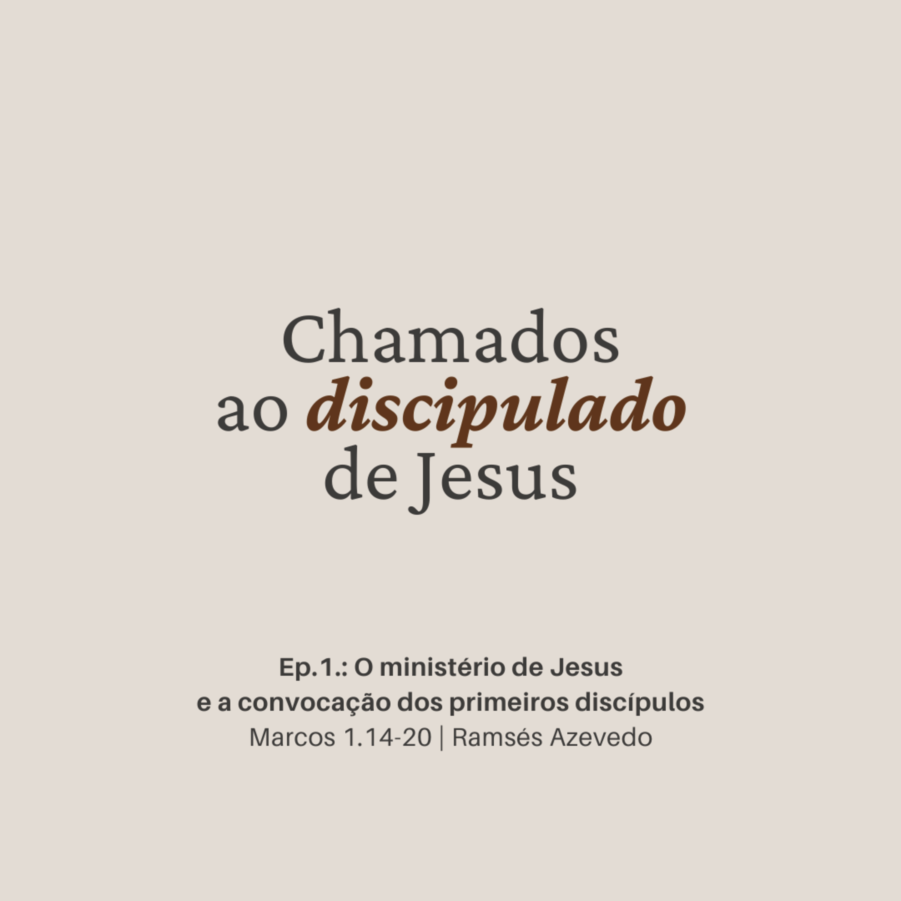 O ministério de Jesus e a convocação dos primeiros discípulos | Marcos 1.14-20 | Ramsés Azevedo episode artwork