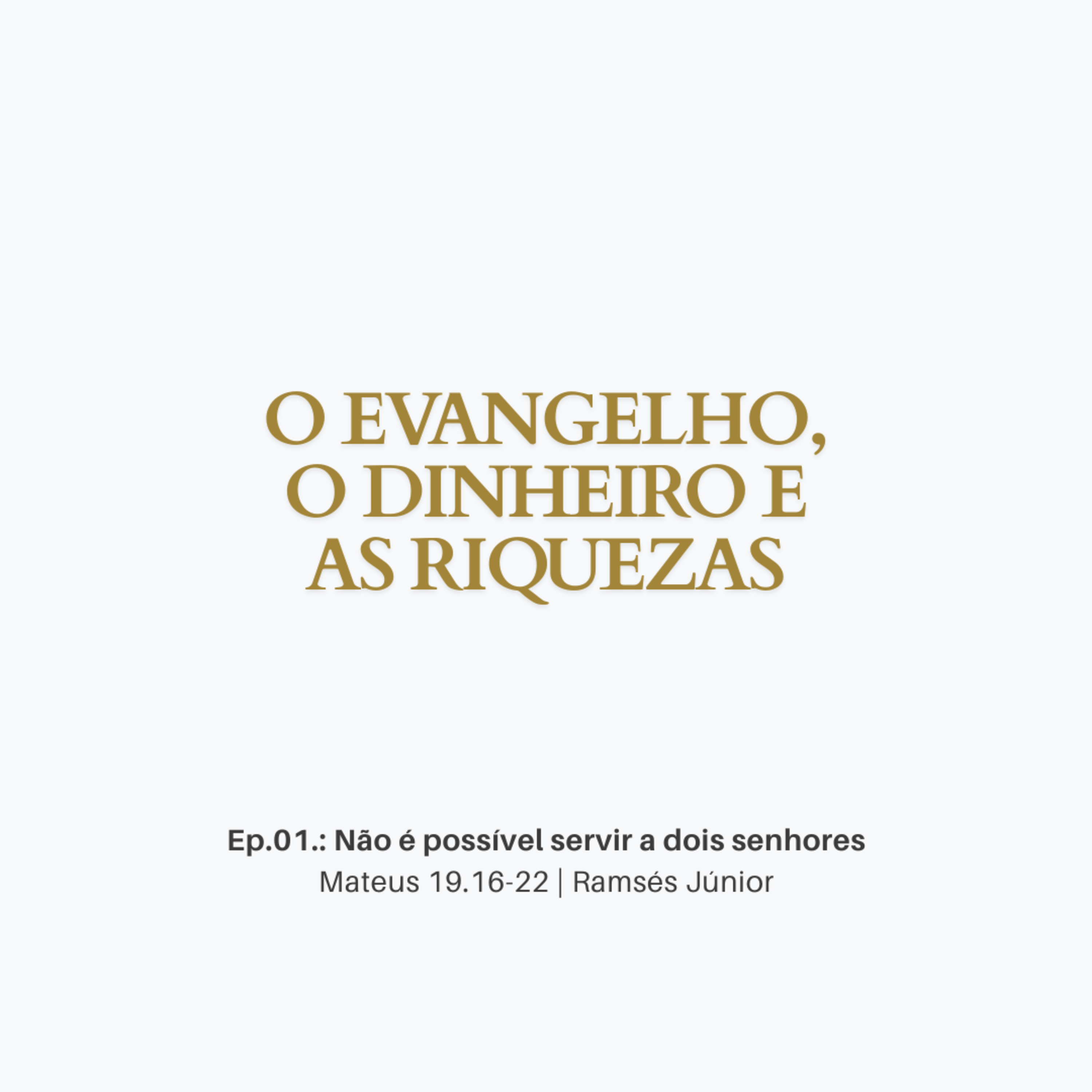 Não é possível servir a dois senhores | Mateus 19.16-22 | Ramsés Júnior episode artwork