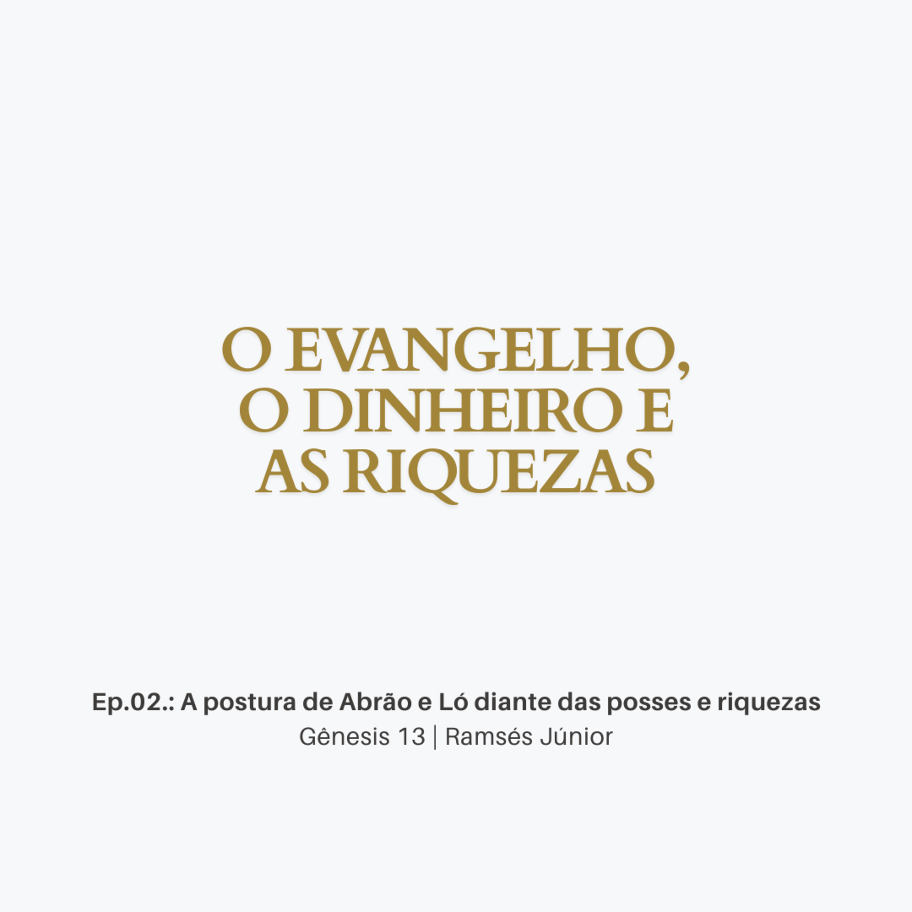 A postura de Abrão e Ló diante das posses e riquezas | Gênesis 13 | Ramsés Júnior episode artwork