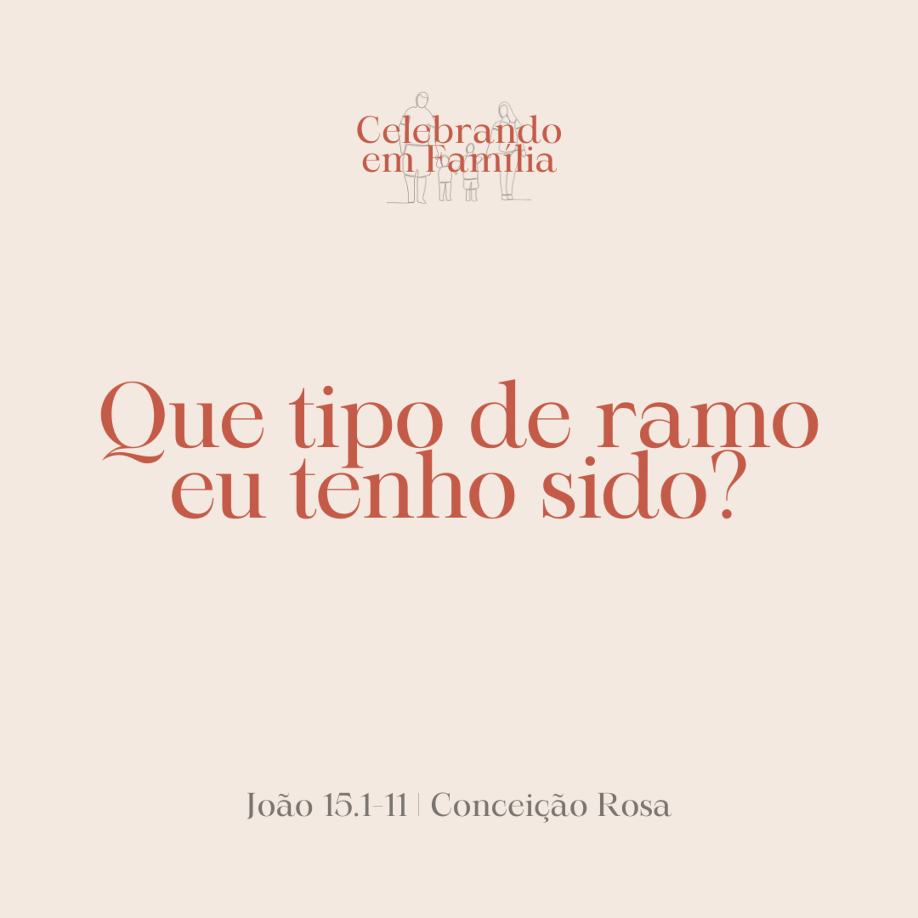 Que tipo de ramo eu tenho sido? | João 15.1-11 | Conceição Rosa episode artwork